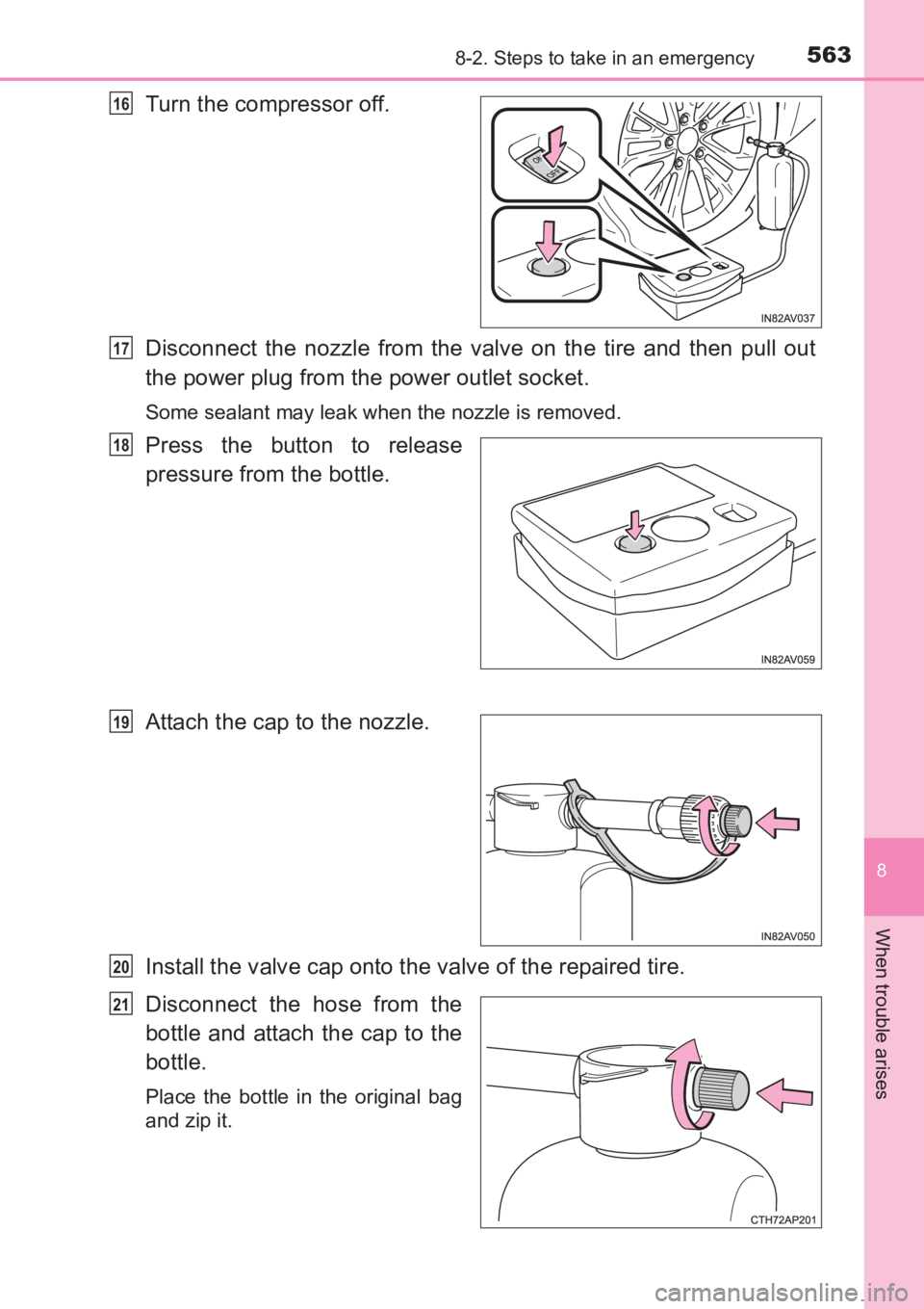 TOYOTA AVENSIS 2017 Owners Manual (in English) 5638-2. Steps to take in an emergency
AVENSIS_OM_OM20C66E_(EE)
8
When trouble arises
Turn the compressor off.
Disconnect the nozzle from the valve on the tire and then pull out
the power plug from the TOYOTA AVENSIS 2017 Owners Manual (in English) 5638-2. Steps to take in an emergency
AVENSIS_OM_OM20C66E_(EE)
8
When trouble arises
Turn the compressor off.
Disconnect the nozzle from the valve on the tire and then pull out
the power plug from the