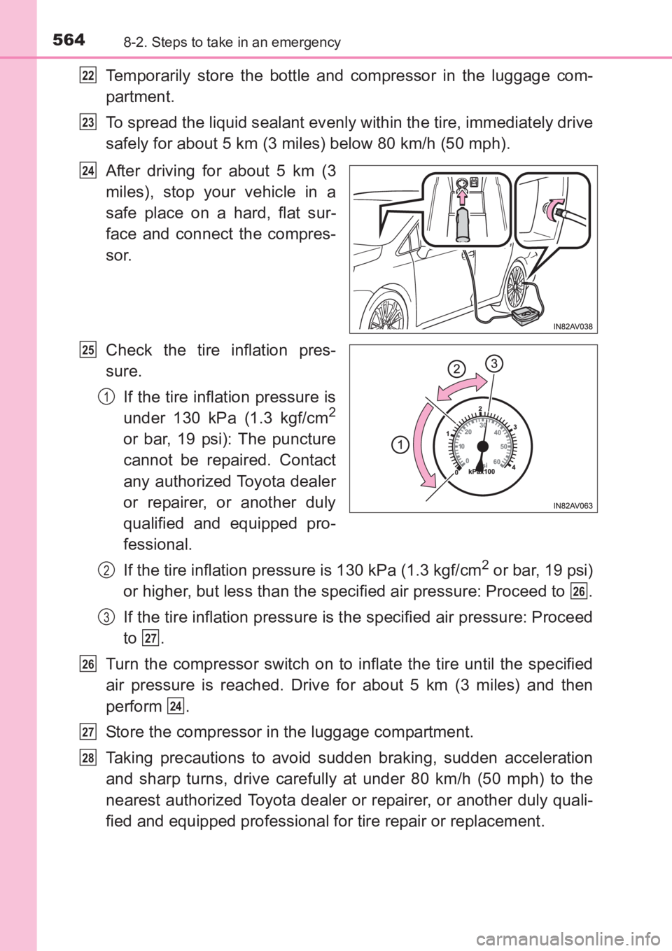TOYOTA AVENSIS 2017 Owners Manual (in English) 5648-2. Steps to take in an emergency
AVENSIS_OM_OM20C66E_(EE)
Temporarily store the bottle and compressor in the luggage com-
partment.
To spread the liquid sealant evenly within the tire, immediatel TOYOTA AVENSIS 2017 Owners Manual (in English) 5648-2. Steps to take in an emergency
AVENSIS_OM_OM20C66E_(EE)
Temporarily store the bottle and compressor in the luggage com-
partment.
To spread the liquid sealant evenly within the tire, immediatel