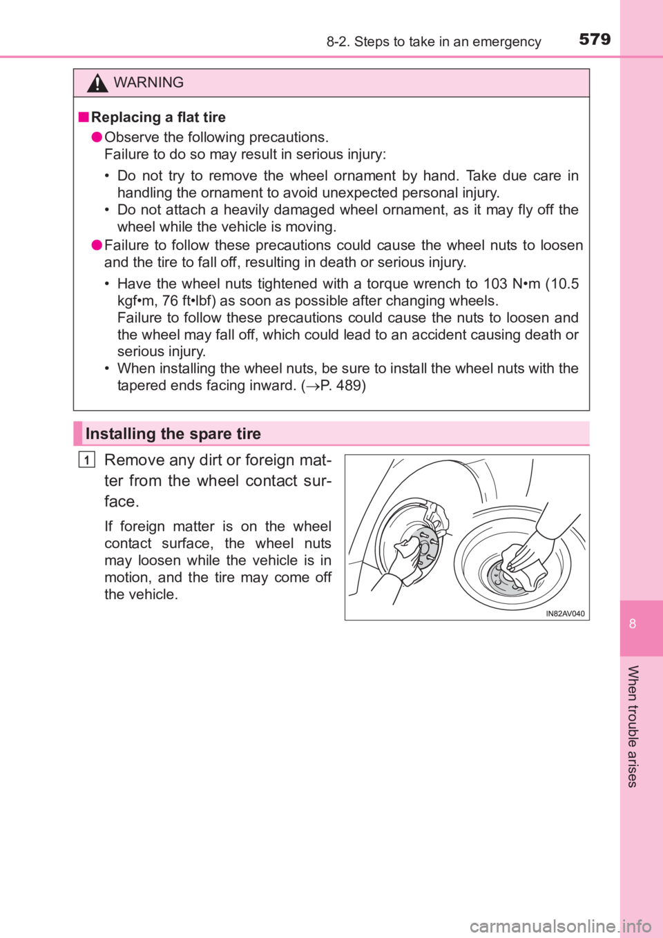 TOYOTA AVENSIS 2017  Owners Manual (in English) 5798-2. Steps to take in an emergency
AVENSIS_OM_OM20C66E_(EE)
8
When trouble arises
Remove any dirt or foreign mat-
ter from the wheel contact sur-
face.
If foreign matter is on the wheel
contact sur