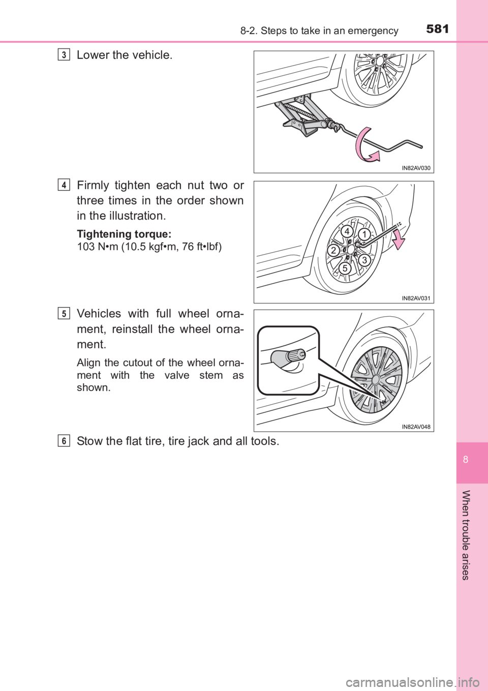 TOYOTA AVENSIS 2017 Owners Manual (in English) 5818-2. Steps to take in an emergency
AVENSIS_OM_OM20C66E_(EE)
8
When trouble arises
Lower the vehicle.
Firmly tighten each nut two or
three times in the order shown
in the illustration.
Tightening to TOYOTA AVENSIS 2017 Owners Manual (in English) 5818-2. Steps to take in an emergency
AVENSIS_OM_OM20C66E_(EE)
8
When trouble arises
Lower the vehicle.
Firmly tighten each nut two or
three times in the order shown
in the illustration.
Tightening to