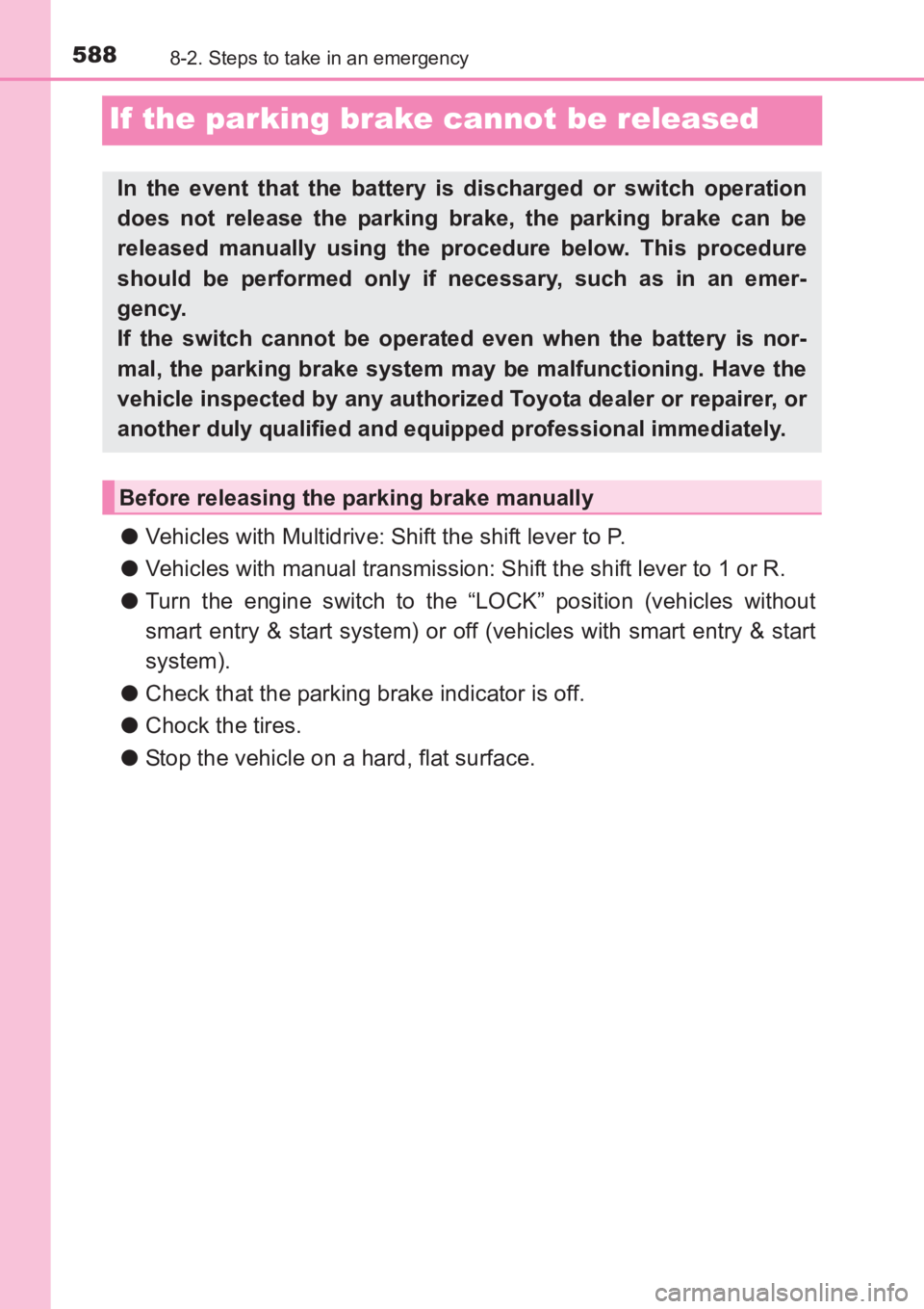 TOYOTA AVENSIS 2017 Owners Manual (in English) 5888-2. Steps to take in an emergency
AVENSIS_OM_OM20C66E_(EE)
If the parking brake cannot be released
●Vehicles with Multidrive: Shift the shift lever to P.
● Vehicles with manual transmission: S TOYOTA AVENSIS 2017 Owners Manual (in English) 5888-2. Steps to take in an emergency
AVENSIS_OM_OM20C66E_(EE)
If the parking brake cannot be released
●Vehicles with Multidrive: Shift the shift lever to P.
● Vehicles with manual transmission: S