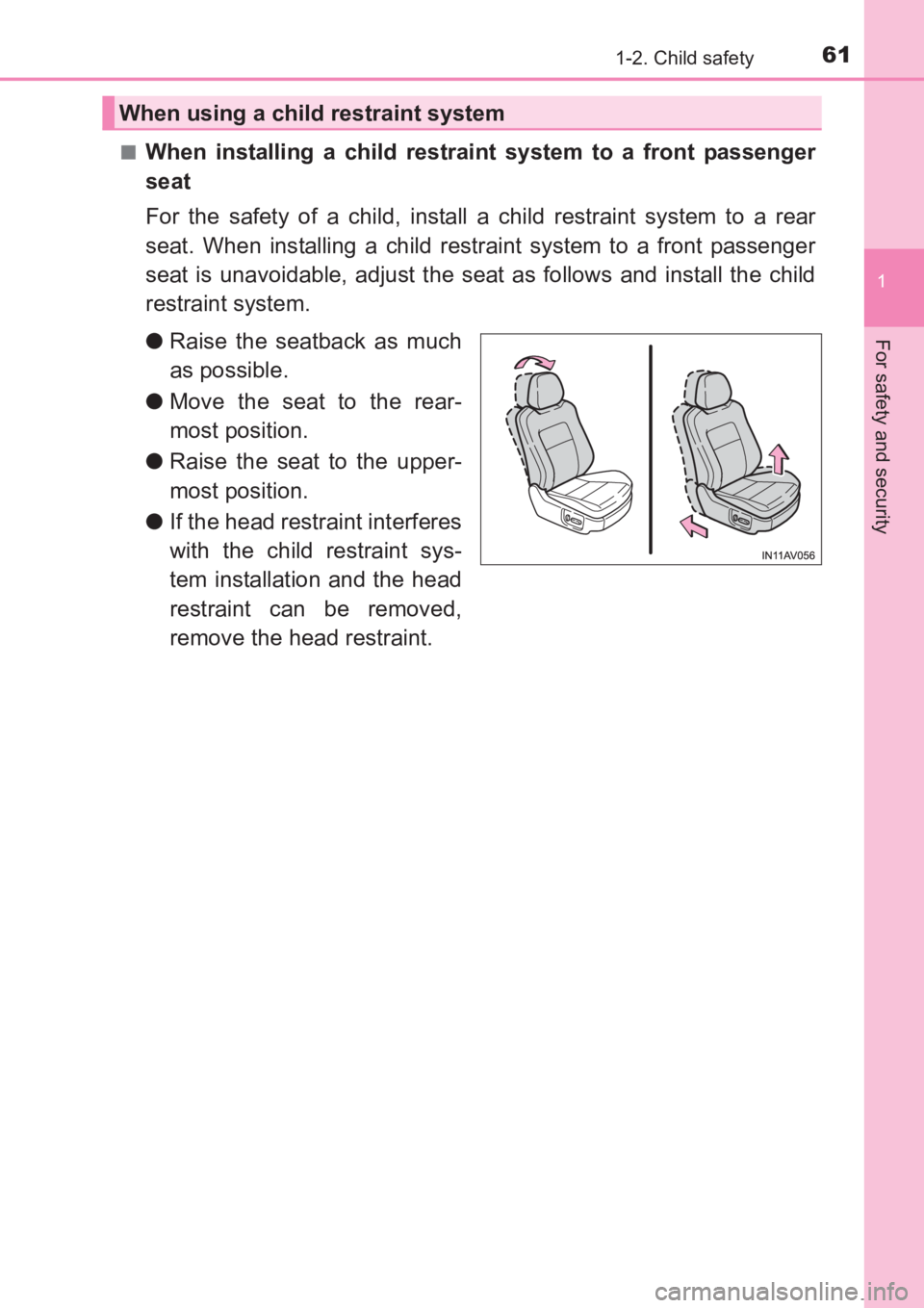 TOYOTA AVENSIS 2017 (in English) Repair Manual 611-2. Child safety
1
AVENSIS_OM_OM20C66E_(EE)
For safety and security
■When installing a child restraint system to a front passenger
seat
For the safety of a child, install a child restraint system TOYOTA AVENSIS 2017 (in English) Repair Manual 611-2. Child safety
1
AVENSIS_OM_OM20C66E_(EE)
For safety and security
■When installing a child restraint system to a front passenger
seat
For the safety of a child, install a child restraint system