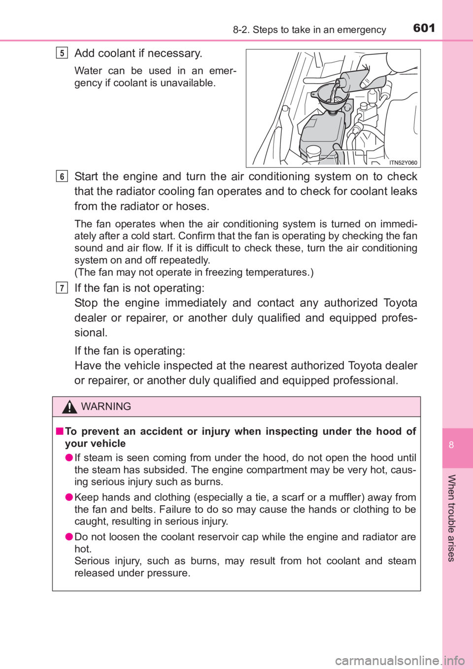 TOYOTA AVENSIS 2017 Owners Manual (in English) 6018-2. Steps to take in an emergency
AVENSIS_OM_OM20C66E_(EE)
8
When trouble arises
Add coolant if necessary.
Water can be used in an emer-
gency if coolant is unavailable.
Start the engine and turn TOYOTA AVENSIS 2017 Owners Manual (in English) 6018-2. Steps to take in an emergency
AVENSIS_OM_OM20C66E_(EE)
8
When trouble arises
Add coolant if necessary.
Water can be used in an emer-
gency if coolant is unavailable.
Start the engine and turn
