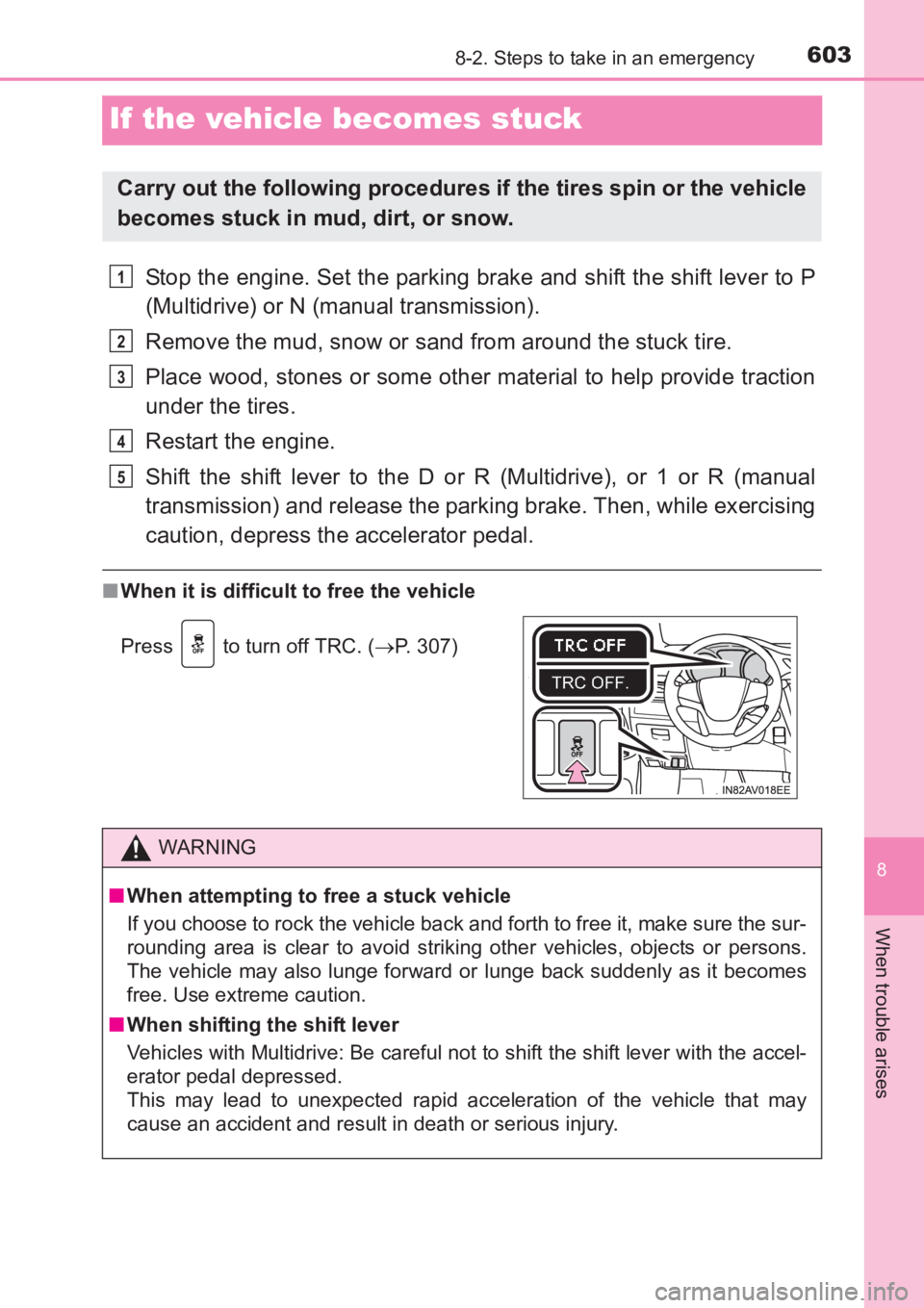 TOYOTA AVENSIS 2017 Owners Manual (in English) 6038-2. Steps to take in an emergency
AVENSIS_OM_OM20C66E_(EE)
8
When trouble arises
If the vehicle becomes stuck
Stop the engine. Set the parking brake and shift the shift lever to P
(Multidrive) or TOYOTA AVENSIS 2017 Owners Manual (in English) 6038-2. Steps to take in an emergency
AVENSIS_OM_OM20C66E_(EE)
8
When trouble arises
If the vehicle becomes stuck
Stop the engine. Set the parking brake and shift the shift lever to P
(Multidrive) or