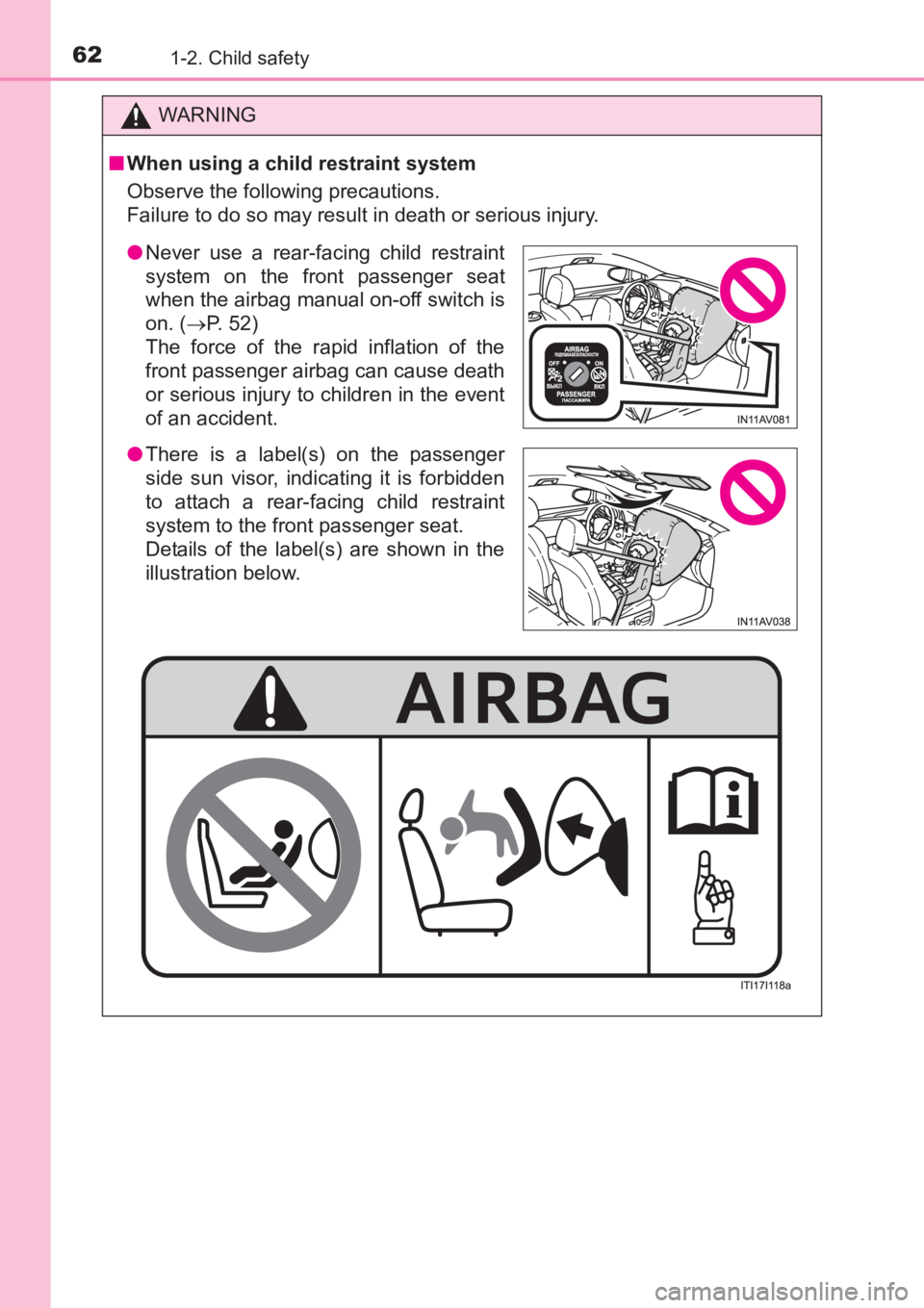 TOYOTA AVENSIS 2017 (in English) Repair Manual 621-2. Child safety
AVENSIS_OM_OM20C66E_(EE)
WARNING
■ When using a child restraint system
Observe the following precautions.
Failure to do so may result in death or serious injury.
●Never use a r TOYOTA AVENSIS 2017 (in English) Repair Manual 621-2. Child safety
AVENSIS_OM_OM20C66E_(EE)
WARNING
■ When using a child restraint system
Observe the following precautions.
Failure to do so may result in death or serious injury.
●Never use a r