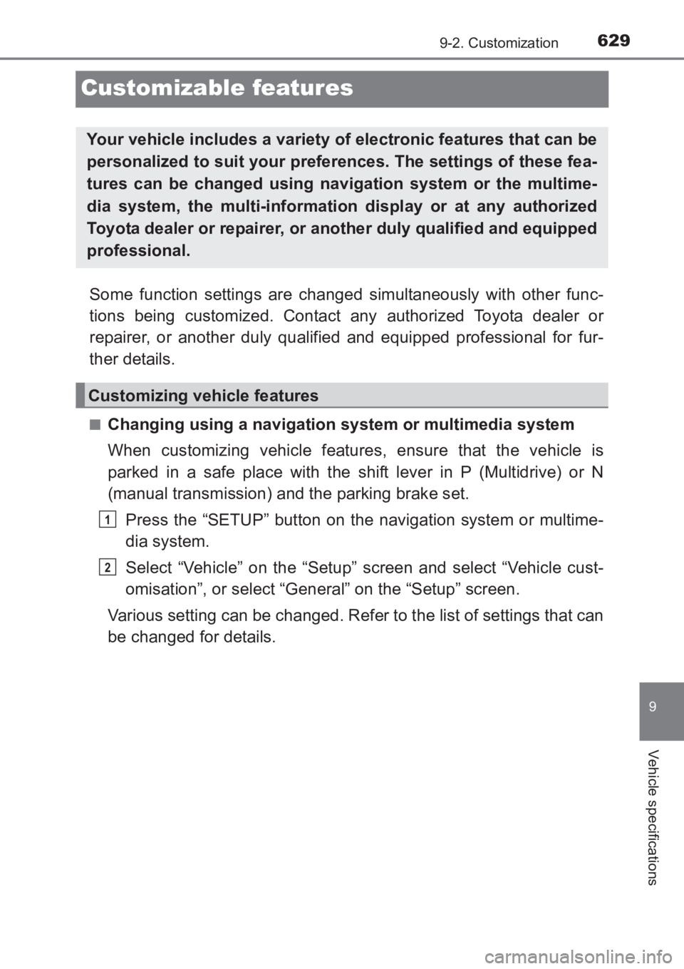 TOYOTA AVENSIS 2017  Owners Manual (in English) 629
9
9-2. Customization
Vehicle specifications
AVENSIS_OM_OM20C66E_(EE)
Customizable features
Some function settings are changed simultaneously with other func-
tions being customized. Contact any au