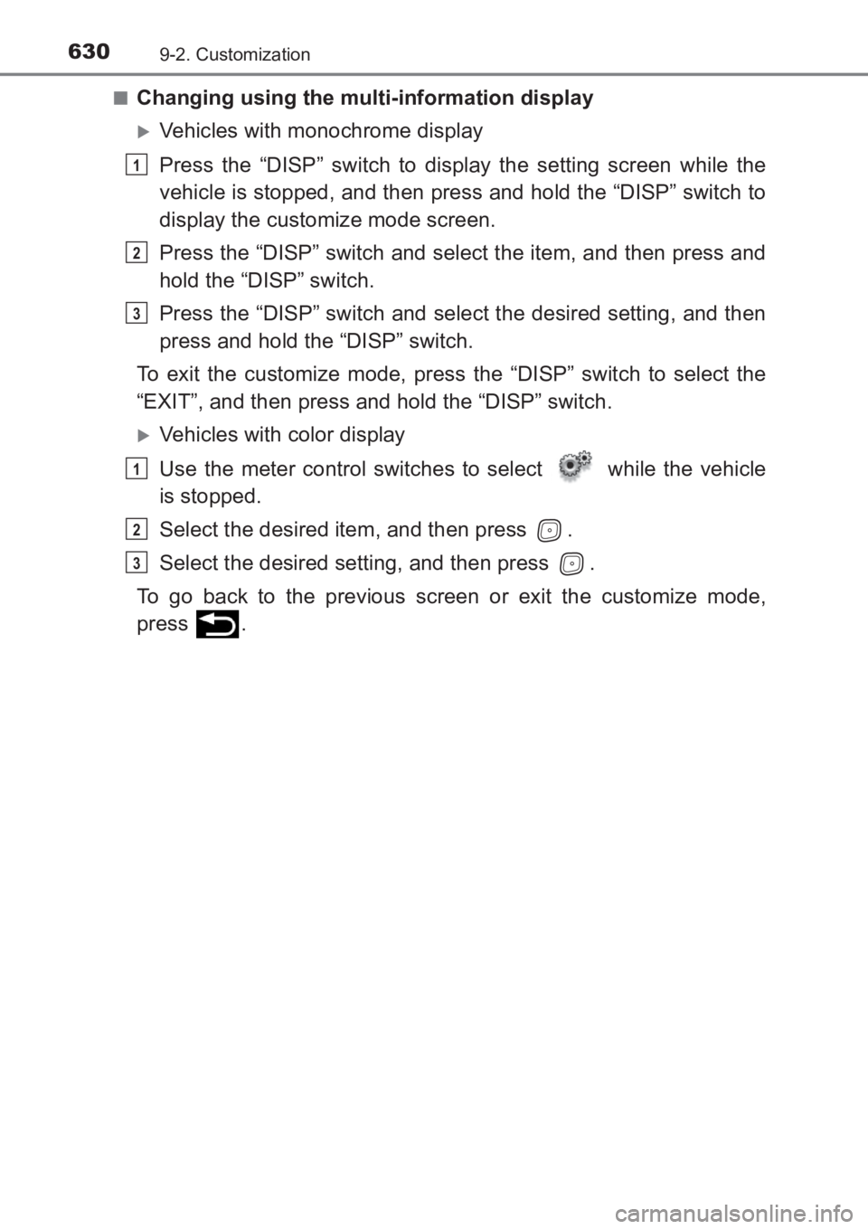 TOYOTA AVENSIS 2017  Owners Manual (in English) 6309-2. Customization
AVENSIS_OM_OM20C66E_(EE)■
Changing using the multi-information display
�XVehicles with monochrome display
Press the “DISP” switch to display the setting screen while the
ve