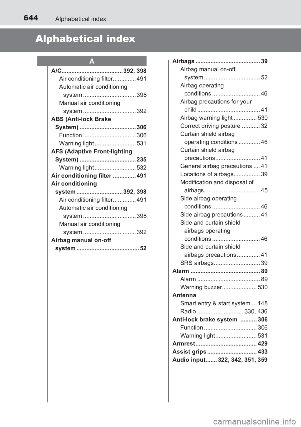 TOYOTA AVENSIS 2017 Owners Manual (in English) 644Alphabetical index
AVENSIS_OM_OM20C66E_(EE)
Alphabetical index
A/C..................................... 392, 398Air conditioning filter.............. 491
Automatic air conditioning
system ........ TOYOTA AVENSIS 2017 Owners Manual (in English) 644Alphabetical index
AVENSIS_OM_OM20C66E_(EE)
Alphabetical index
A/C..................................... 392, 398Air conditioning filter.............. 491
Automatic air conditioning
system ........