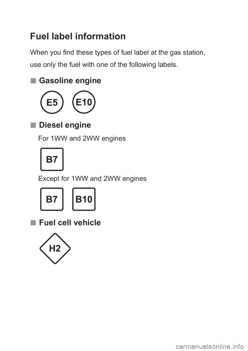 TOYOTA AVENSIS 2017 Owners Manual (in English) Fuel label information
When you find these types of fuel label at the gas station,
use only the fuel with one of the following labels.
Gasoline engine
Diesel engine
For 1WW and 2WW eng TOYOTA AVENSIS 2017 Owners Manual (in English) Fuel label information
When you find these types of fuel label at the gas station,
use only the fuel with one of the following labels.
Gasoline engine
Diesel engine
For 1WW and 2WW eng