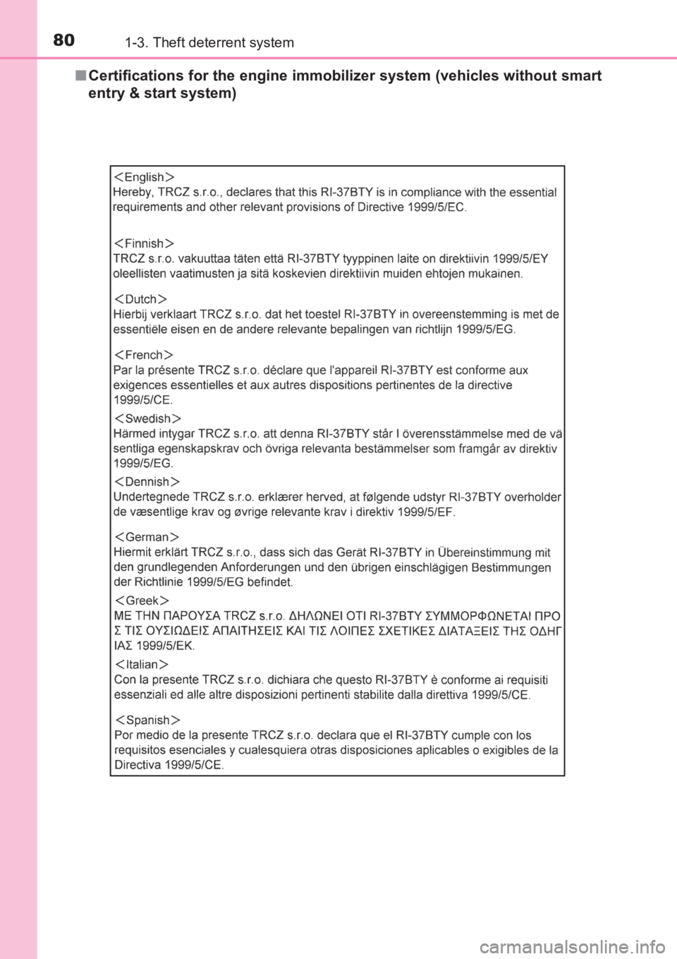 TOYOTA AVENSIS 2017   (in English) Manual PDF 801-3. Theft deterrent system
AVENSIS_OM_OM20C66E_(EE)■
Certifications for the engine immobilizer system (vehicles without smart
entry & start system)
AVENSIS_OM_OM20C66E_(EE).book  Page 80  Wednesd