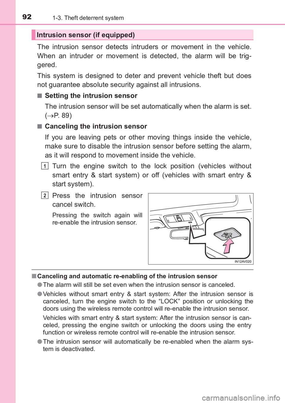 TOYOTA AVENSIS 2017 Owners Manual (in English) 921-3. Theft deterrent system
AVENSIS_OM_OM20C66E_(EE)
The intrusion sensor detects intruders or movement in the vehicle.
When an intruder or movement is detected, the alarm will be trig-
gered.
This TOYOTA AVENSIS 2017 Owners Manual (in English) 921-3. Theft deterrent system
AVENSIS_OM_OM20C66E_(EE)
The intrusion sensor detects intruders or movement in the vehicle.
When an intruder or movement is detected, the alarm will be trig-
gered.
This