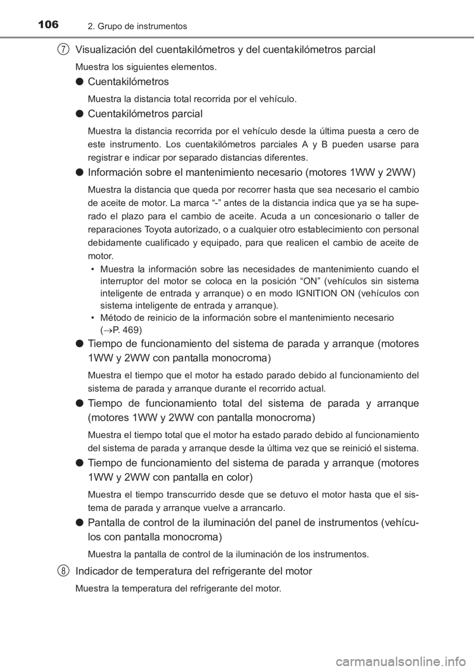 TOYOTA AVENSIS 2017  Manuale de Empleo (in Spanish) 1062. Grupo de instrumentos
AVENSIS_OM_OM20C69S_(ES)
Visualización del cuentakilómetros y del cuentakilómetros parcial
Muestra los siguientes elementos.
●Cuentakilómetros
Muestra la distancia to