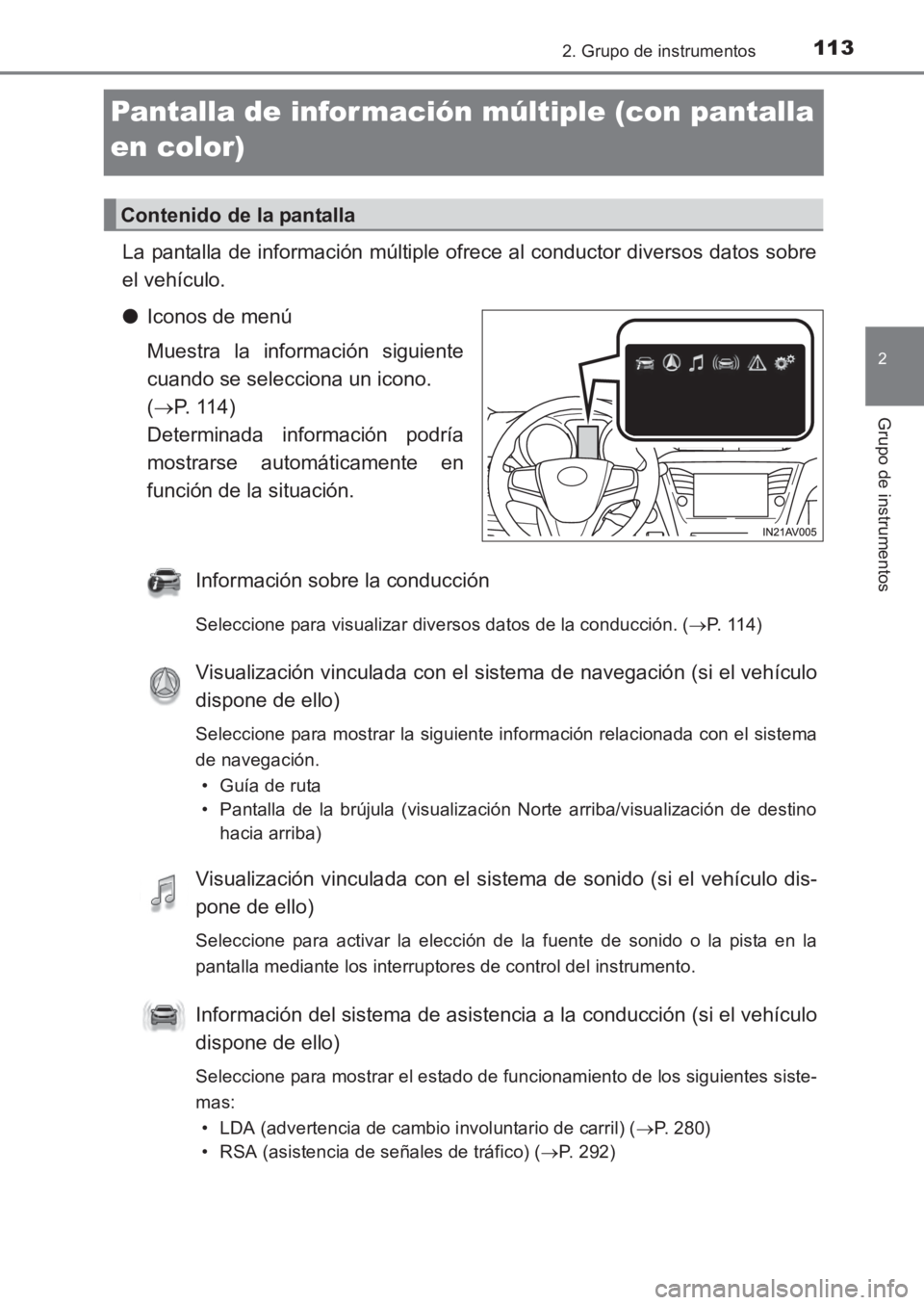 TOYOTA AVENSIS 2017 Manuale de Empleo (in Spanish) 113
2
2. Grupo de instrumentos
Grupo de instrumentos
AVENSIS_OM_OM20C69S_(ES)
Pantalla de información múltiple (con pantalla
en color)
La pantalla de información múltiple ofrece al conductor dive TOYOTA AVENSIS 2017 Manuale de Empleo (in Spanish) 113
2
2. Grupo de instrumentos
Grupo de instrumentos
AVENSIS_OM_OM20C69S_(ES)
Pantalla de información múltiple (con pantalla
en color)
La pantalla de información múltiple ofrece al conductor dive