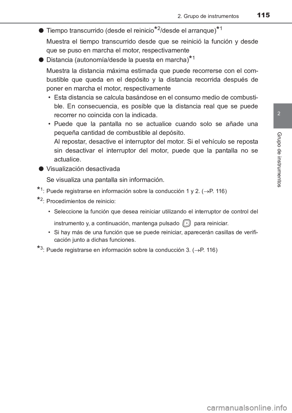 TOYOTA AVENSIS 2017 Manuale de Empleo (in Spanish) 1152. Grupo de instrumentos
2
Grupo de instrumentos
AVENSIS_OM_OM20C69S_(ES)
●Tiempo transcurrido (desde el reinicio*2/desde el arranque)*1
Muestra el tiempo transcurrido desde que se reinició la f TOYOTA AVENSIS 2017 Manuale de Empleo (in Spanish) 1152. Grupo de instrumentos
2
Grupo de instrumentos
AVENSIS_OM_OM20C69S_(ES)
●Tiempo transcurrido (desde el reinicio*2/desde el arranque)*1
Muestra el tiempo transcurrido desde que se reinició la f