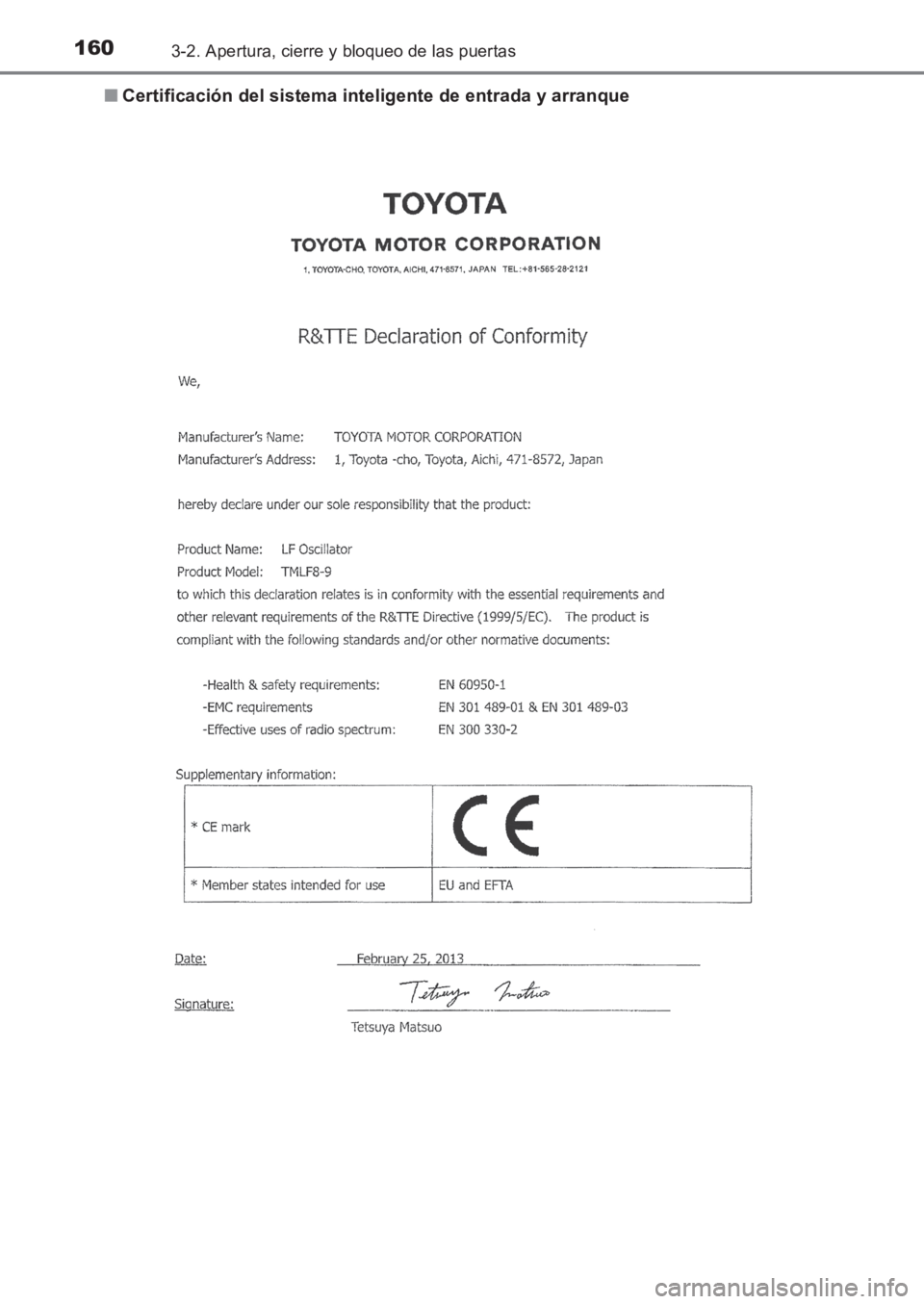 TOYOTA AVENSIS 2017  Manuale de Empleo (in Spanish) 1603-2. Apertura, cierre y bloqueo de las puertas
AVENSIS_OM_OM20C69S_(ES)■
Certificación del sistema inteligente de entrada y arranque
AVENSIS_OM_OM20C69S_(ES).book  Page 160  Wednesday, June 15, 