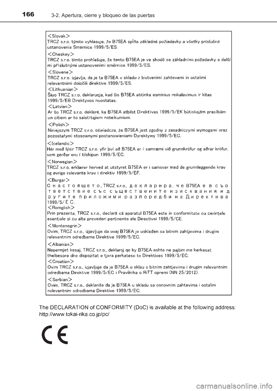 TOYOTA AVENSIS 2017  Manuale de Empleo (in Spanish) 1663-2. Apertura, cierre y bloqueo de las puertas
AVENSIS_OM_OM20C69S_(ES)
AVENSIS_OM_OM20C69S_(ES).book  Page 166  Wednesday, June 15, 2016  12:26 PM 