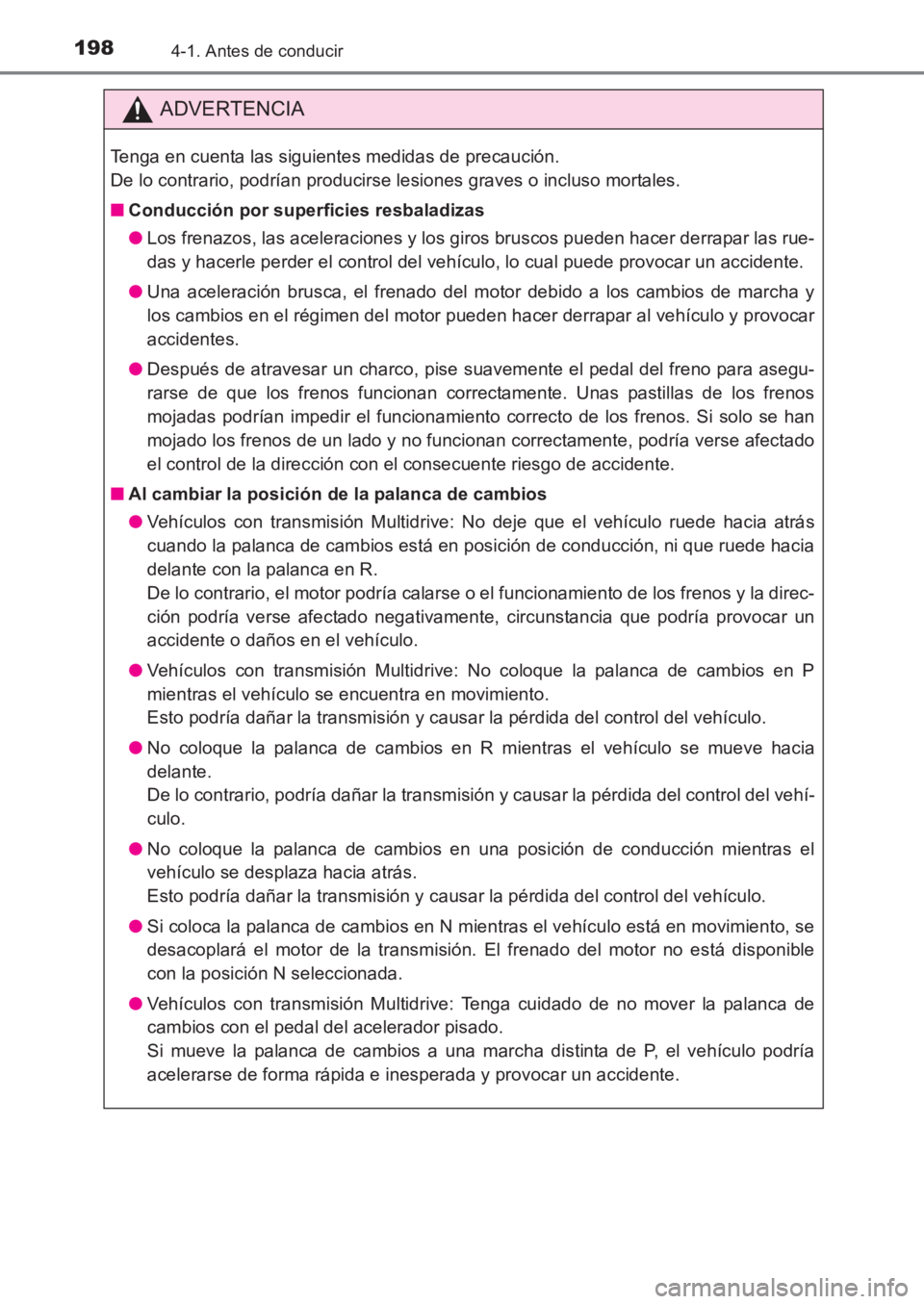 TOYOTA AVENSIS 2017  Manuale de Empleo (in Spanish) 1984-1. Antes de conducir
AVENSIS_OM_OM20C69S_(ES)
ADVERTENCIA
Tenga en cuenta las siguientes medidas de precaución. 
De lo contrario, podrían producirse lesiones graves o incluso mortales.
■Condu