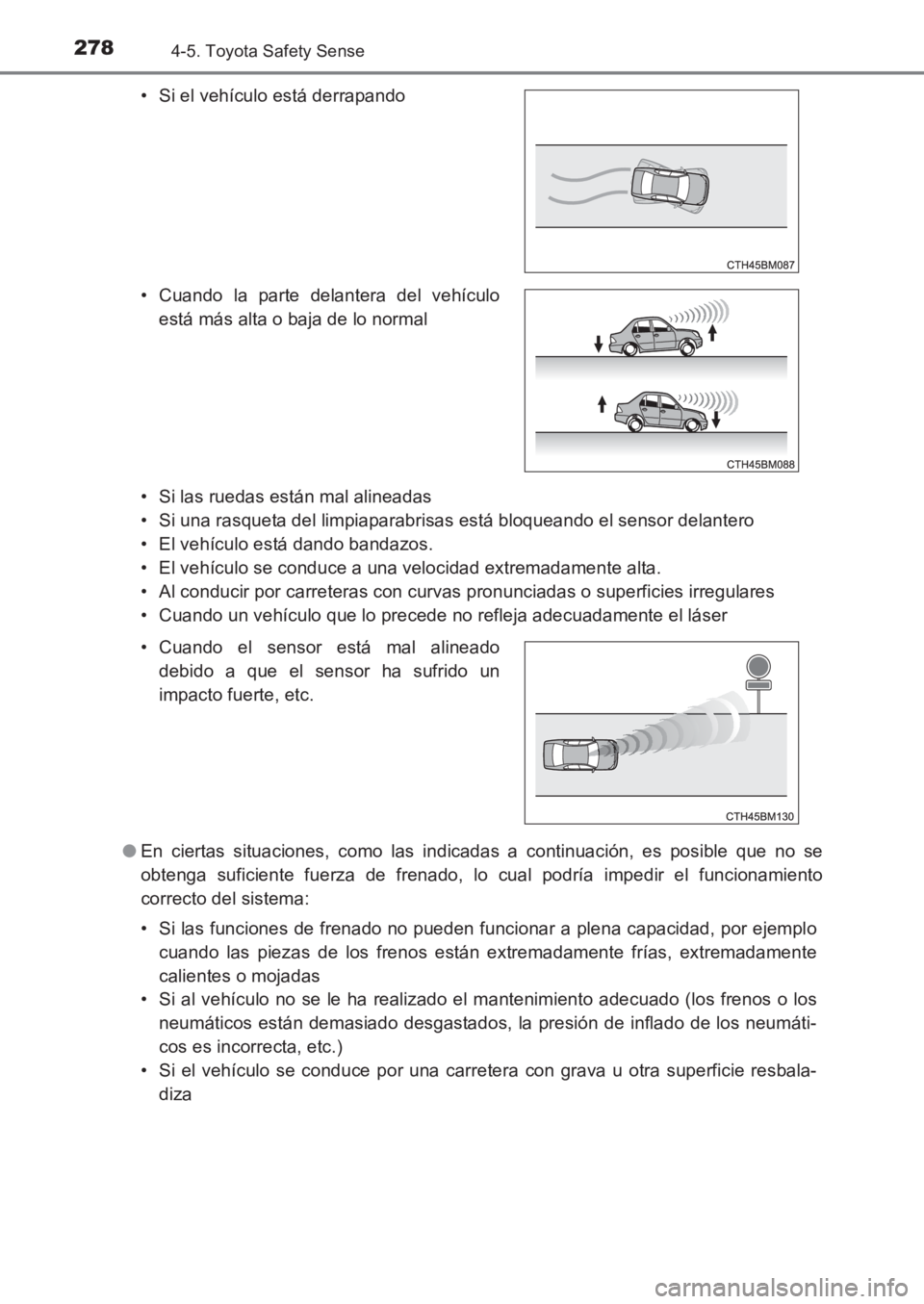TOYOTA AVENSIS 2017 Manuale de Empleo (in Spanish) 2784-5. Toyota Safety Sense
AVENSIS_OM_OM20C69S_(ES)• Si las ruedas están mal alineadas
• Si una rasqueta del limpiaparabrisas está bloqueando el sensor delantero
• El vehículo está dando ba TOYOTA AVENSIS 2017 Manuale de Empleo (in Spanish) 2784-5. Toyota Safety Sense
AVENSIS_OM_OM20C69S_(ES)• Si las ruedas están mal alineadas
• Si una rasqueta del limpiaparabrisas está bloqueando el sensor delantero
• El vehículo está dando ba