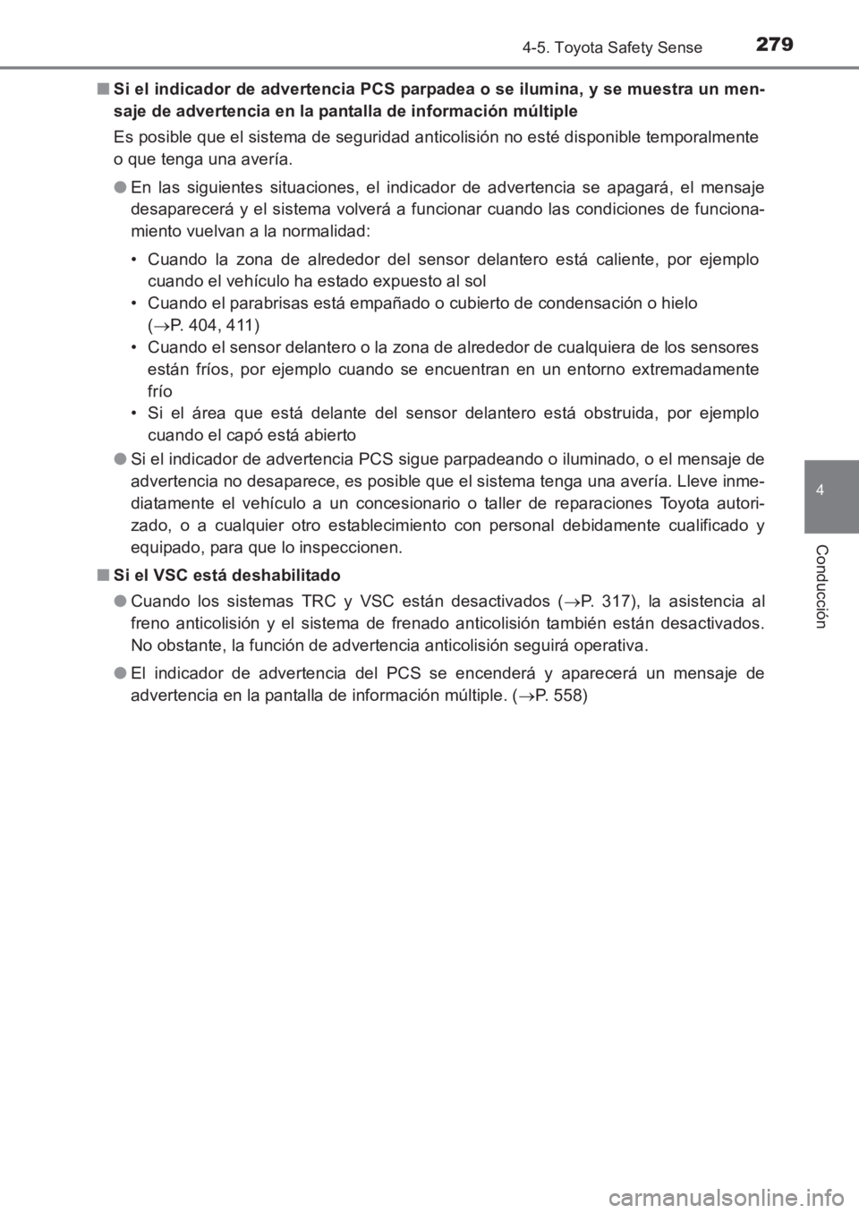TOYOTA AVENSIS 2017 Manuale de Empleo (in Spanish) 2794-5. Toyota Safety Sense
4
Conducción
AVENSIS_OM_OM20C69S_(ES)■
Si el indicador de advertencia PCS parpadea o se ilumina, y se muestra un men-
saje de advertencia en la pantalla de información TOYOTA AVENSIS 2017 Manuale de Empleo (in Spanish) 2794-5. Toyota Safety Sense
4
Conducción
AVENSIS_OM_OM20C69S_(ES)■
Si el indicador de advertencia PCS parpadea o se ilumina, y se muestra un men-
saje de advertencia en la pantalla de información