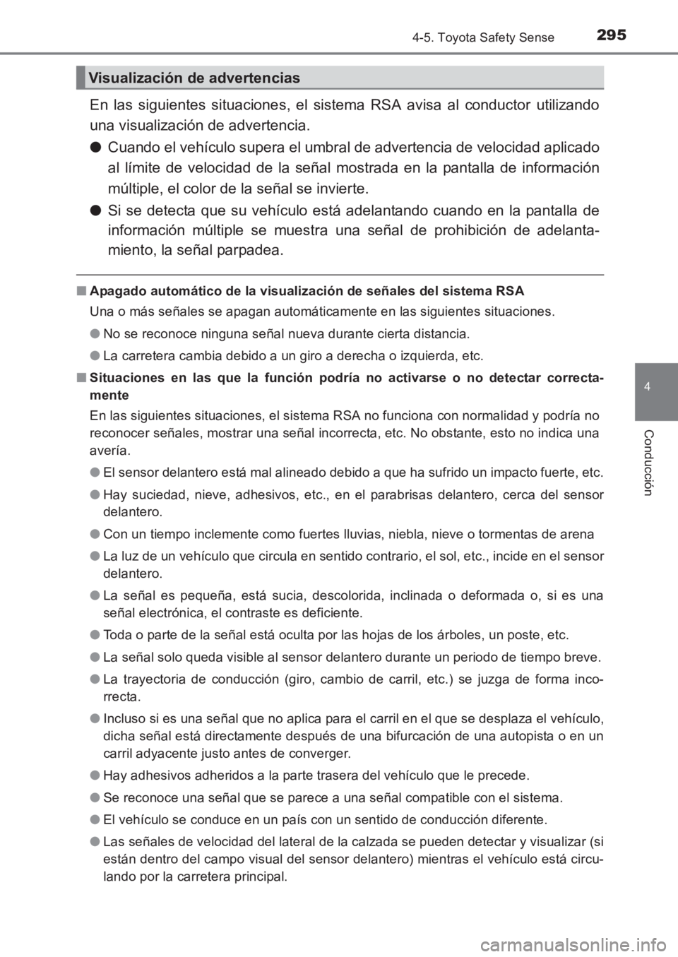 TOYOTA AVENSIS 2017 Manuale de Empleo (in Spanish) 2954-5. Toyota Safety Sense
4
Conducción
AVENSIS_OM_OM20C69S_(ES)
En las siguientes situaciones, el sistema RSA avisa al conductor utilizando
una visualización de advertencia.
●Cuando el vehículo TOYOTA AVENSIS 2017 Manuale de Empleo (in Spanish) 2954-5. Toyota Safety Sense
4
Conducción
AVENSIS_OM_OM20C69S_(ES)
En las siguientes situaciones, el sistema RSA avisa al conductor utilizando
una visualización de advertencia.
●Cuando el vehículo