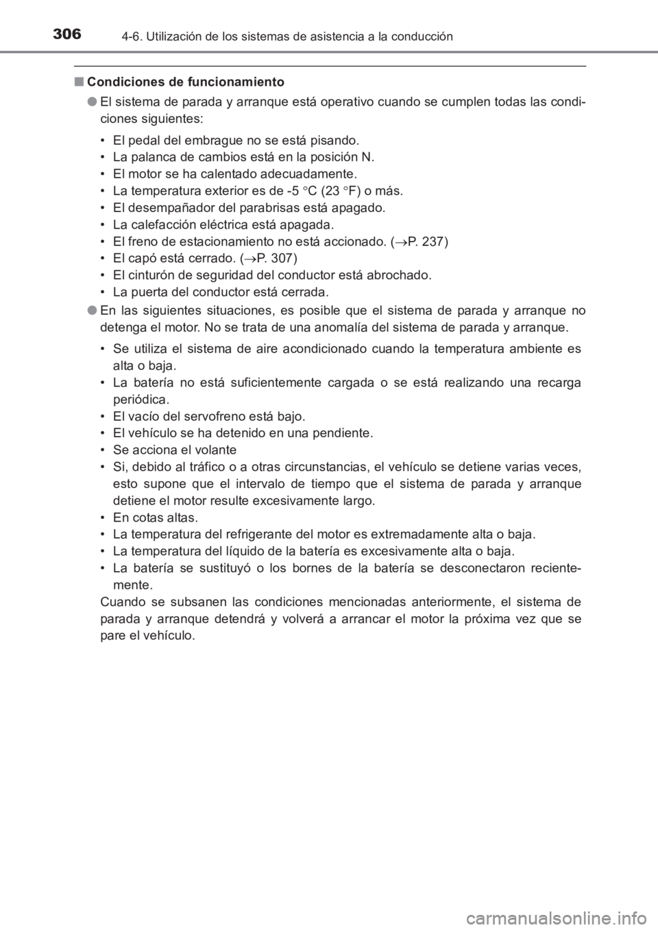 TOYOTA AVENSIS 2017 Manuale de Empleo (in Spanish) 3064-6. Utilización de los sistemas de asistencia a la conducción
AVENSIS_OM_OM20C69S_(ES)
■Condiciones de funcionamiento
●El sistema de parada y arranque está operativo cuando se cumplen todas TOYOTA AVENSIS 2017 Manuale de Empleo (in Spanish) 3064-6. Utilización de los sistemas de asistencia a la conducción
AVENSIS_OM_OM20C69S_(ES)
■Condiciones de funcionamiento
●El sistema de parada y arranque está operativo cuando se cumplen todas