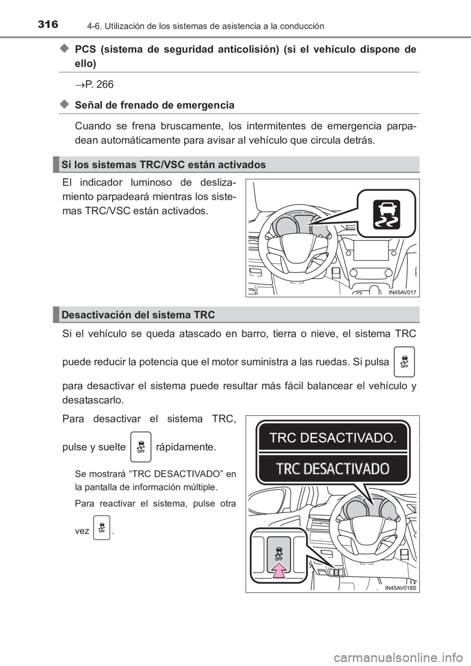 TOYOTA AVENSIS 2017 Manuale de Empleo (in Spanish) 3164-6. Utilización de los sistemas de asistencia a la conducción
AVENSIS_OM_OM20C69S_(ES)
◆PCS (sistema de seguridad anticolisión) (si el vehículo dispone de
ello)
→P. 266
◆Señal de frenad TOYOTA AVENSIS 2017 Manuale de Empleo (in Spanish) 3164-6. Utilización de los sistemas de asistencia a la conducción
AVENSIS_OM_OM20C69S_(ES)
◆PCS (sistema de seguridad anticolisión) (si el vehículo dispone de
ello)
→P. 266
◆Señal de frenad