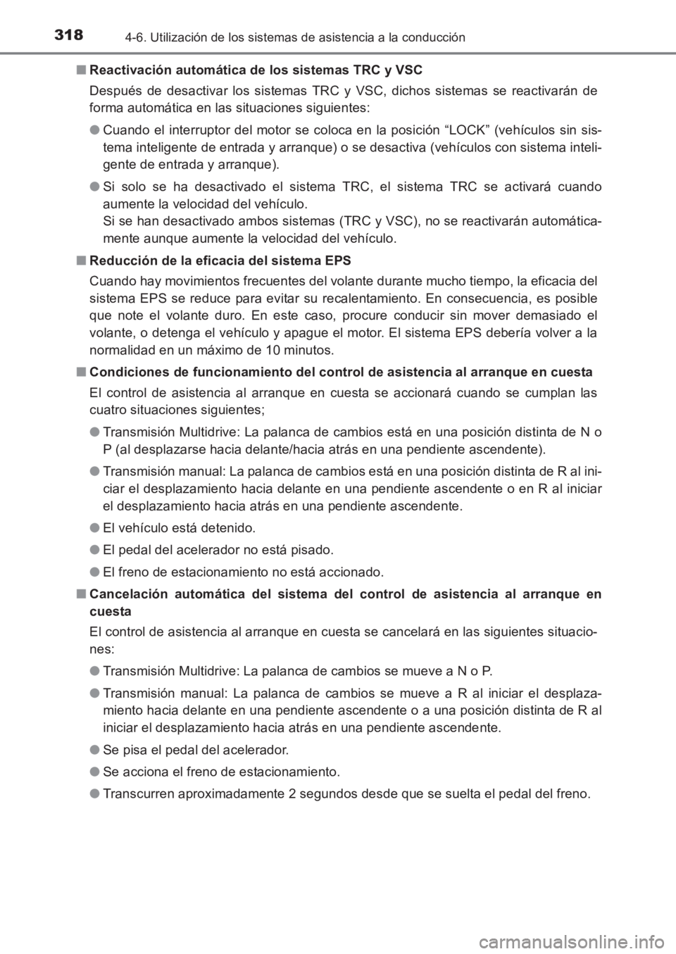 TOYOTA AVENSIS 2017 Manuale de Empleo (in Spanish) 3184-6. Utilización de los sistemas de asistencia a la conducción
AVENSIS_OM_OM20C69S_(ES)■
Reactivación automática de los sistemas TRC y VSC
Después de desactivar los sistemas TRC y VSC, dicho TOYOTA AVENSIS 2017 Manuale de Empleo (in Spanish) 3184-6. Utilización de los sistemas de asistencia a la conducción
AVENSIS_OM_OM20C69S_(ES)■
Reactivación automática de los sistemas TRC y VSC
Después de desactivar los sistemas TRC y VSC, dicho