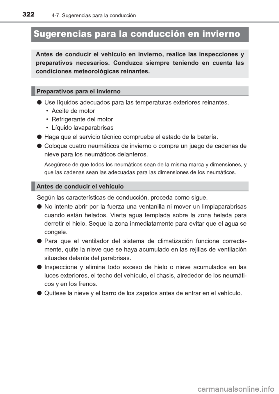 TOYOTA AVENSIS 2017 Manuale de Empleo (in Spanish) 3224-7. Sugerencias para la conducción
AVENSIS_OM_OM20C69S_(ES)
Sugerencias para la conducción en invier no
●Use líquidos adecuados para las temperaturas exteriores reinantes.
• Aceite de motor TOYOTA AVENSIS 2017 Manuale de Empleo (in Spanish) 3224-7. Sugerencias para la conducción
AVENSIS_OM_OM20C69S_(ES)
Sugerencias para la conducción en invier no
●Use líquidos adecuados para las temperaturas exteriores reinantes.
• Aceite de motor