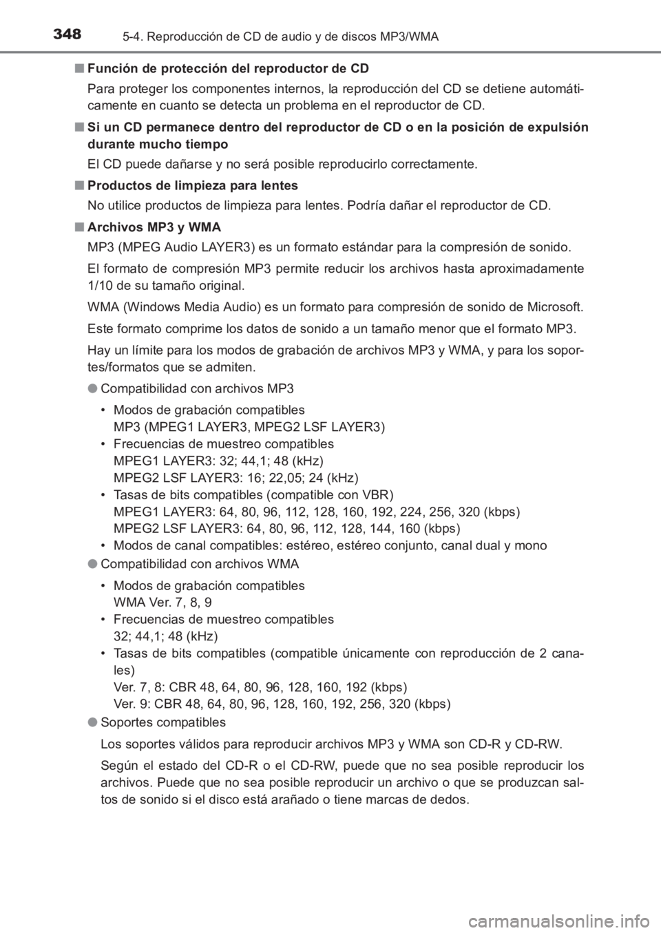 TOYOTA AVENSIS 2017  Manuale de Empleo (in Spanish) 3485-4. Reproducción de CD de audio y de discos MP3/WMA
AVENSIS_OM_OM20C69S_(ES)■
Función de protección del reproductor de CD
Para proteger los componentes internos, la reproducción del CD se de
