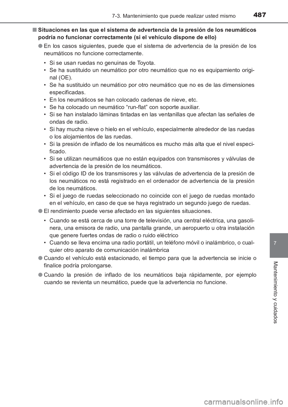 TOYOTA AVENSIS 2017  Manuale de Empleo (in Spanish) 4877-3. Mantenimiento que puede realizar usted mismo
AVENSIS_OM_OM20C69S_(ES)
7
Mantenimiento y cuidados
■Situaciones en las que el sistema de advertencia de la presión de los neumáticos
podría n