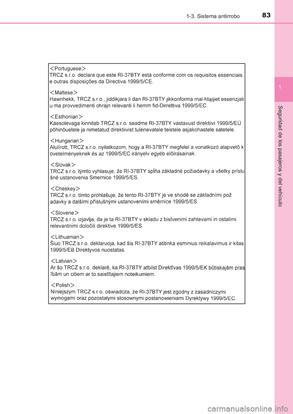 TOYOTA AVENSIS 2017  Manuale de Empleo (in Spanish) 831-3. Sistema antirrobo
1
AVENSIS_OM_OM20C69S_(ES)
Seguridad de los pasajeros y del vehículo
AVENSIS_OM_OM20C69S_(ES).book  Page 83  Wednesday, June 15, 2016  12:26 PM 
