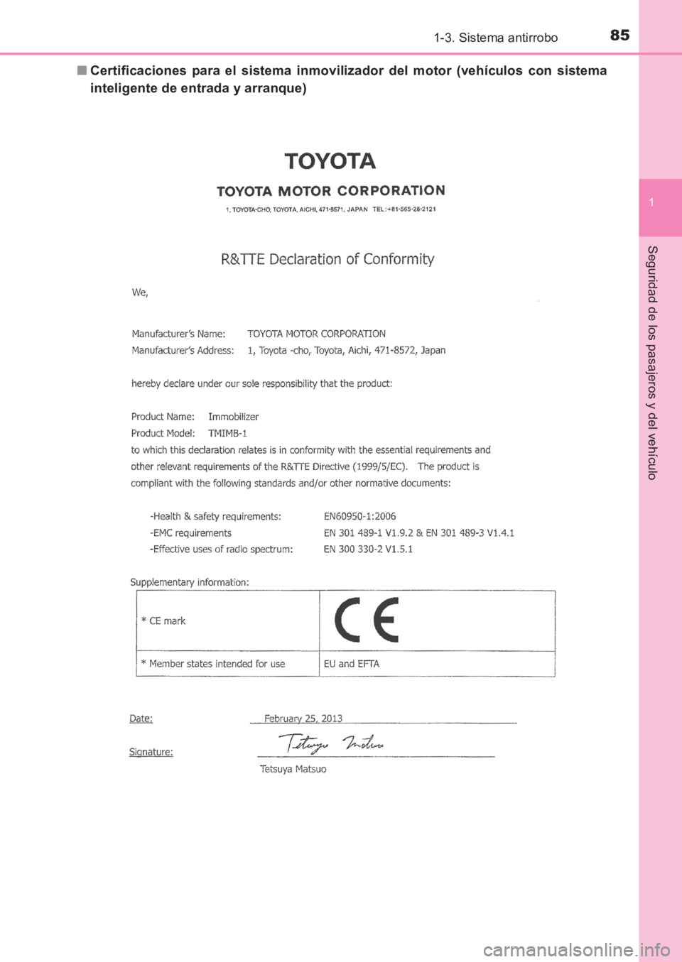 TOYOTA AVENSIS 2017  Manuale de Empleo (in Spanish) 851-3. Sistema antirrobo
1
AVENSIS_OM_OM20C69S_(ES)
Seguridad de los pasajeros y del vehículo
■Certificaciones para el sistema inmovilizador del motor (vehículos con sistema
inteligente de entrada