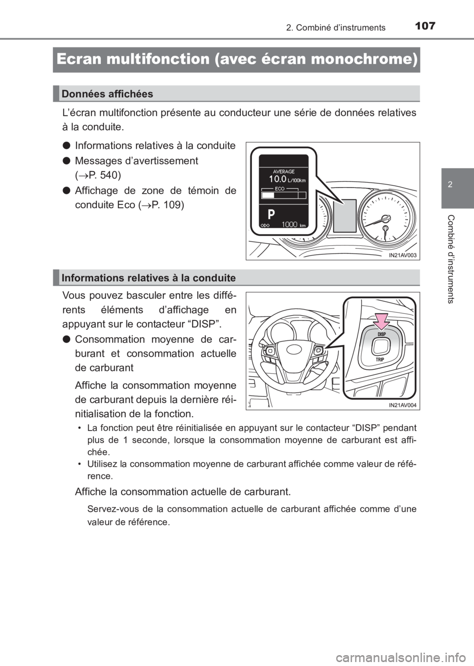 TOYOTA AVENSIS 2017  Notices Demploi (in French) 107
2
2. Combiné d’instruments
Combiné d’instruments
AVENSIS_OM_OM20C67K_(EK)
Ecran multifonction (avec écran monochrome)
L’écran multifonction présente au conducteur une série de données