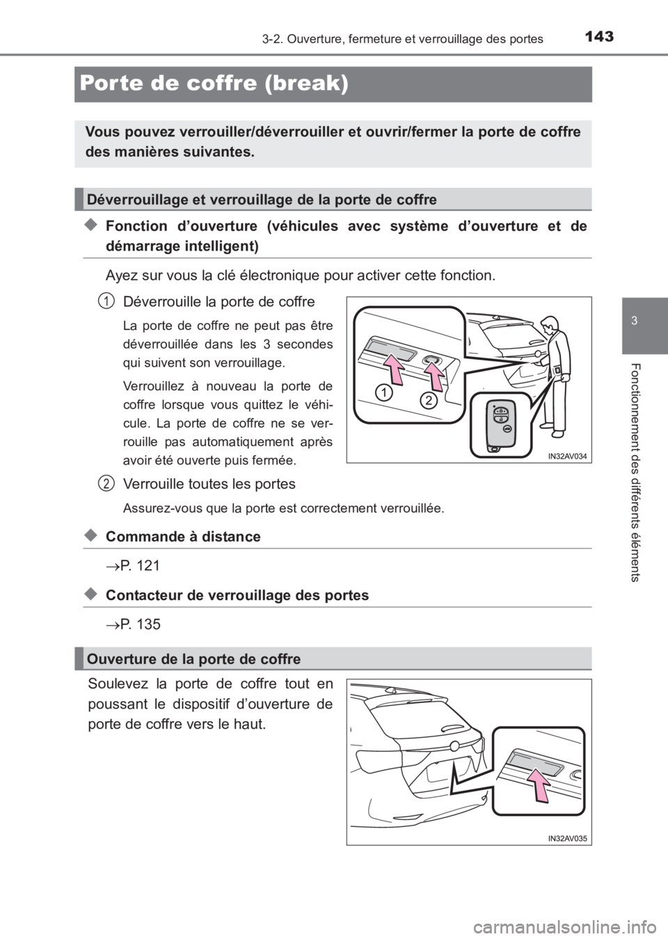TOYOTA AVENSIS 2017 Notices Demploi (in French) 143
3
3-2. Ouverture, fermeture et verrouillage des portes
Fonctionnement des différents éléments
AVENSIS_OM_OM20C67K_(EK)
Porte de coffre (break)
◆Fonction d’ouverture (véhicules avec systèm TOYOTA AVENSIS 2017 Notices Demploi (in French) 143
3
3-2. Ouverture, fermeture et verrouillage des portes
Fonctionnement des différents éléments
AVENSIS_OM_OM20C67K_(EK)
Porte de coffre (break)
◆Fonction d’ouverture (véhicules avec systèm