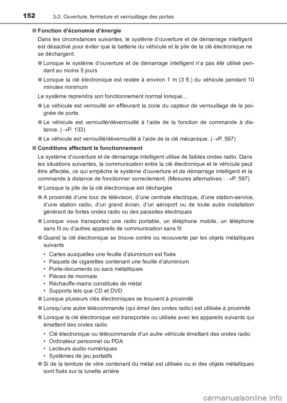 TOYOTA AVENSIS 2017  Notices Demploi (in French) 1523-2. Ouverture, fermeture et verrouillage des portes
AVENSIS_OM_OM20C67K_(EK)■
Fonction d’économie d’énergie
Dans les circonstances suivantes, le système d’ouverture et de démarrage int