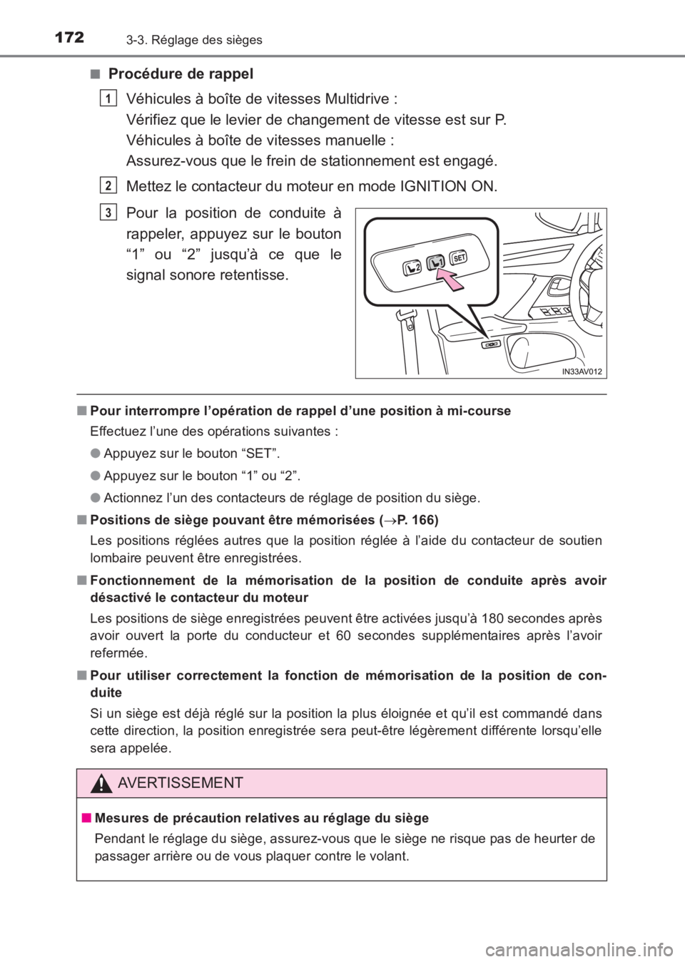 TOYOTA AVENSIS 2017 Notices Demploi (in French) 1723-3. Réglage des sièges
AVENSIS_OM_OM20C67K_(EK)■
Procédure de rappel
Véhicules à boîte de vitesses Multidrive :
Vérifiez que le levier de changement de vitesse est sur P.
Véhicules à b TOYOTA AVENSIS 2017 Notices Demploi (in French) 1723-3. Réglage des sièges
AVENSIS_OM_OM20C67K_(EK)■
Procédure de rappel
Véhicules à boîte de vitesses Multidrive :
Vérifiez que le levier de changement de vitesse est sur P.
Véhicules à b