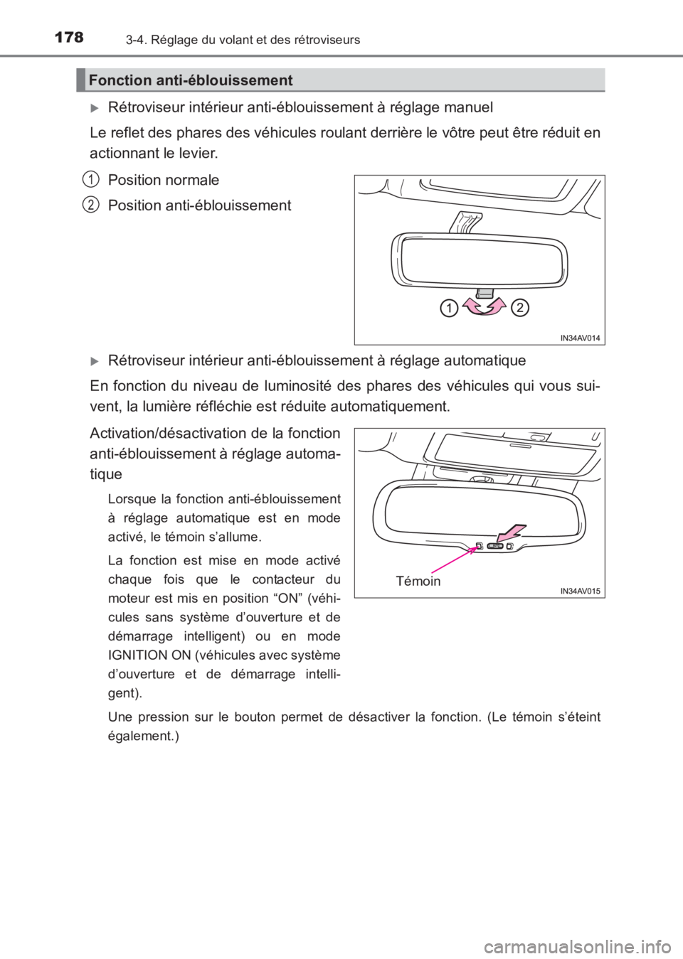 TOYOTA AVENSIS 2017  Notices Demploi (in French) 1783-4. Réglage du volant et des rétroviseurs
AVENSIS_OM_OM20C67K_(EK)
�XRétroviseur intérieur anti-éblouissement à réglage manuel
Le reflet des phares des véhicules roulant derrière le vôtr
