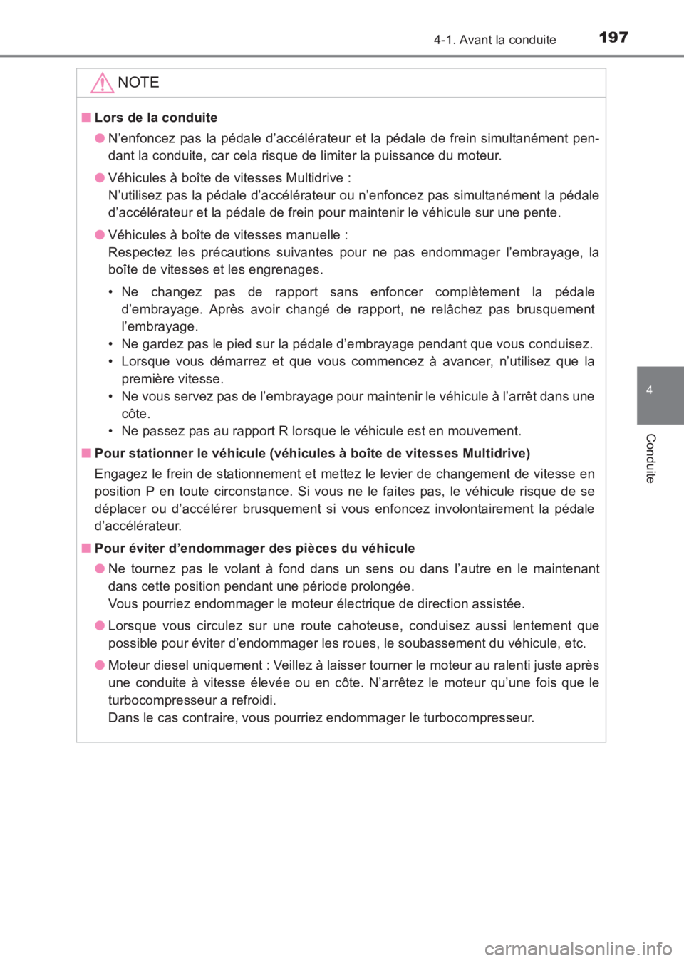 TOYOTA AVENSIS 2017 Notices Demploi (in French) 1974-1. Avant la conduite
4
Conduite
AVENSIS_OM_OM20C67K_(EK)
NOTE
■Lors de la conduite
●N’enfoncez pas la pédale d’accélérateur et la pédale de frein simultanément pen-
dant la conduite, TOYOTA AVENSIS 2017 Notices Demploi (in French) 1974-1. Avant la conduite
4
Conduite
AVENSIS_OM_OM20C67K_(EK)
NOTE
■Lors de la conduite
●N’enfoncez pas la pédale d’accélérateur et la pédale de frein simultanément pen-
dant la conduite,