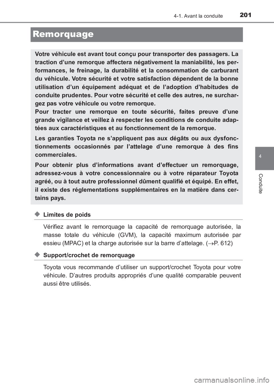 TOYOTA AVENSIS 2017 Notices Demploi (in French) 201
4
4-1. Avant la conduite
Conduite
AVENSIS_OM_OM20C67K_(EK)
Remorquage
◆Limites de poids
Vérifiez avant le remorquage la capacité de remorquage autorisée, la
masse totale du véhicule (GVM), l TOYOTA AVENSIS 2017 Notices Demploi (in French) 201
4
4-1. Avant la conduite
Conduite
AVENSIS_OM_OM20C67K_(EK)
Remorquage
◆Limites de poids
Vérifiez avant le remorquage la capacité de remorquage autorisée, la
masse totale du véhicule (GVM), l