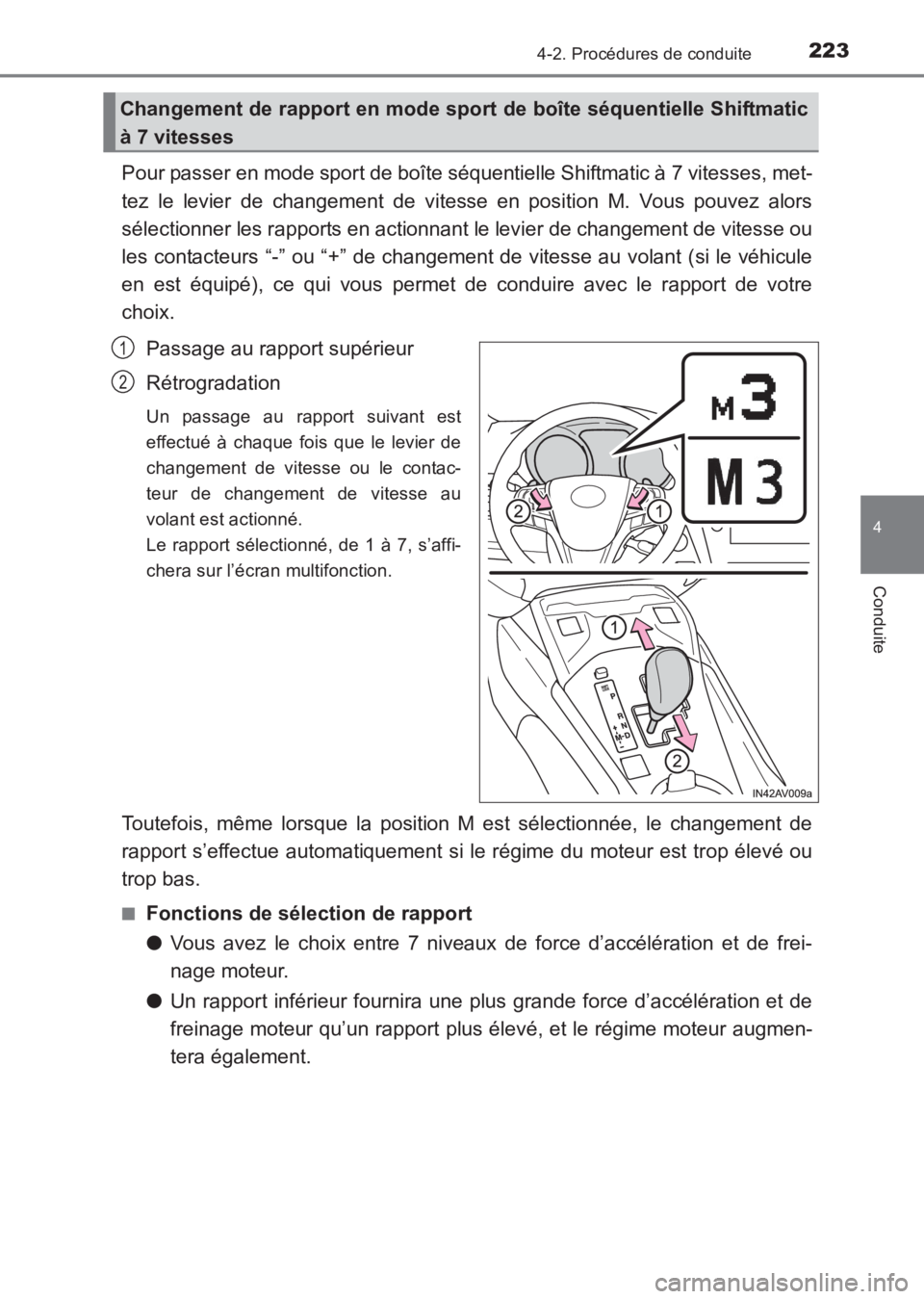 TOYOTA AVENSIS 2017 Notices Demploi (in French) 2234-2. Procédures de conduite
4
Conduite
AVENSIS_OM_OM20C67K_(EK)
Pour passer en mode sport de boîte séquentielle Shiftmatic à 7 vitesses, met-
tez le levier de changement de vitesse en position TOYOTA AVENSIS 2017 Notices Demploi (in French) 2234-2. Procédures de conduite
4
Conduite
AVENSIS_OM_OM20C67K_(EK)
Pour passer en mode sport de boîte séquentielle Shiftmatic à 7 vitesses, met-
tez le levier de changement de vitesse en position