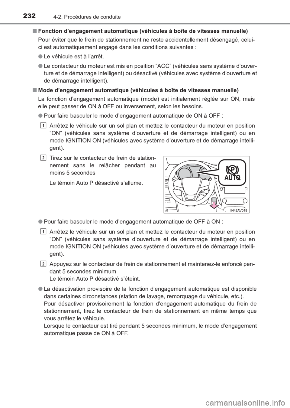 TOYOTA AVENSIS 2017 Notices Demploi (in French) 2324-2. Procédures de conduite
AVENSIS_OM_OM20C67K_(EK)■
Fonction d’engagement automatique (véhicules à boîte de vitesses manuelle)
Pour éviter que le frein de stationnement ne reste accident TOYOTA AVENSIS 2017 Notices Demploi (in French) 2324-2. Procédures de conduite
AVENSIS_OM_OM20C67K_(EK)■
Fonction d’engagement automatique (véhicules à boîte de vitesses manuelle)
Pour éviter que le frein de stationnement ne reste accident