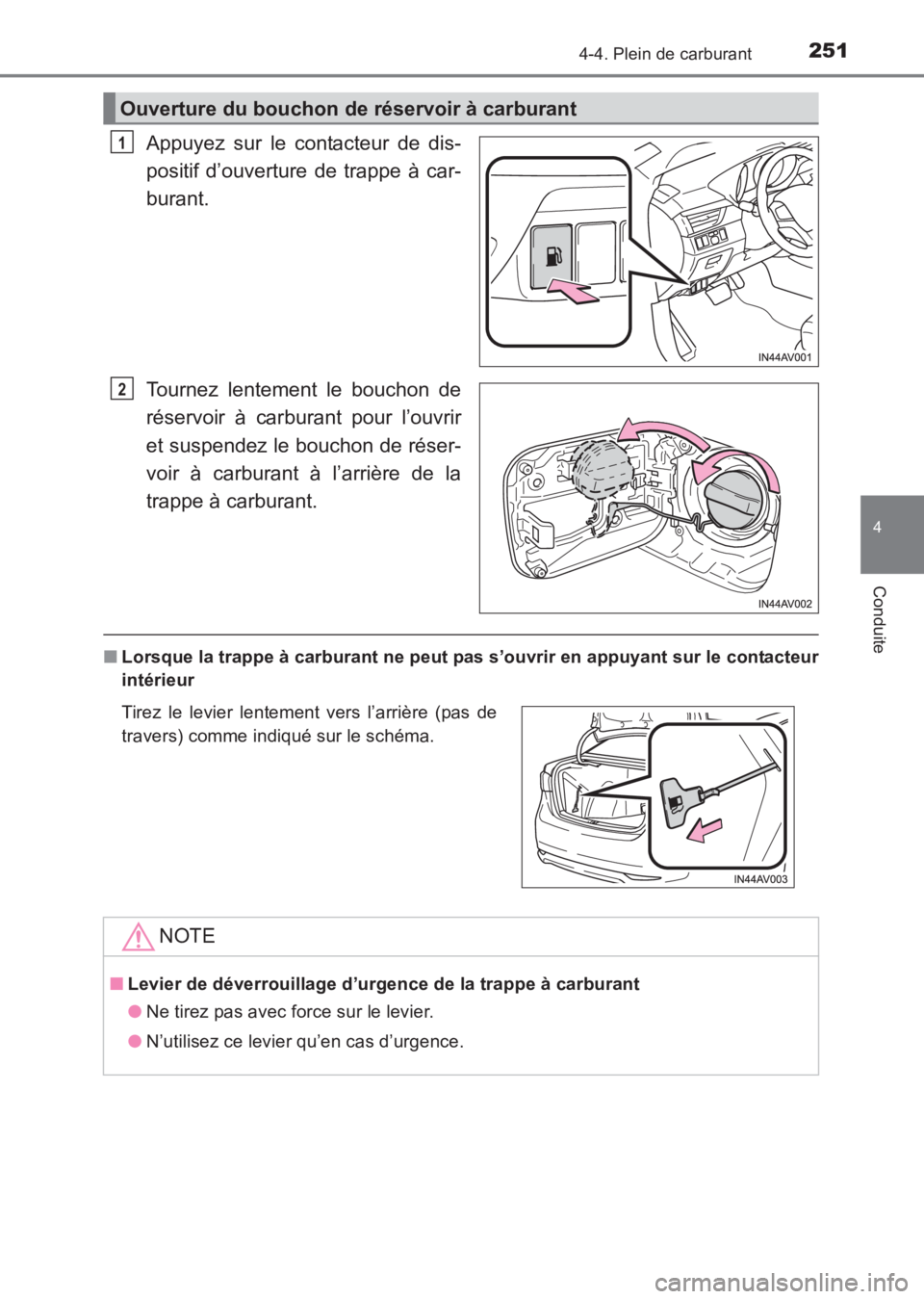TOYOTA AVENSIS 2017 Notices Demploi (in French) 2514-4. Plein de carburant
4
Conduite
AVENSIS_OM_OM20C67K_(EK)
Appuyez sur le contacteur de dis-
positif d’ouverture de trappe à car-
burant.
Tournez lentement le bouchon de
réservoir à carburant TOYOTA AVENSIS 2017 Notices Demploi (in French) 2514-4. Plein de carburant
4
Conduite
AVENSIS_OM_OM20C67K_(EK)
Appuyez sur le contacteur de dis-
positif d’ouverture de trappe à car-
burant.
Tournez lentement le bouchon de
réservoir à carburant