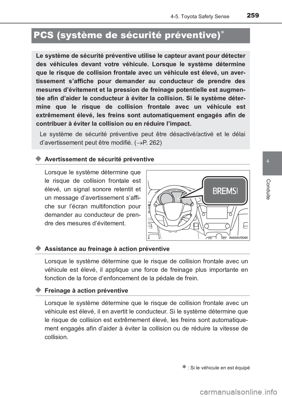 TOYOTA AVENSIS 2017 Notices Demploi (in French) 259
4
4-5. Toyota Safety Sense
Conduite
AVENSIS_OM_OM20C67K_(EK)
PCS (système de sécurité préventive)∗
◆Avertissement de sécurité préventive
Lorsque le système détermine que
le risque de TOYOTA AVENSIS 2017 Notices Demploi (in French) 259
4
4-5. Toyota Safety Sense
Conduite
AVENSIS_OM_OM20C67K_(EK)
PCS (système de sécurité préventive)∗
◆Avertissement de sécurité préventive
Lorsque le système détermine que
le risque de