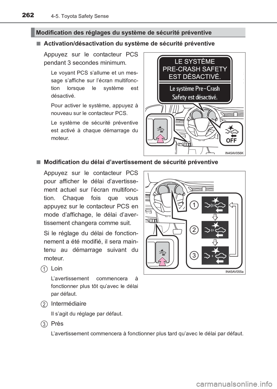 TOYOTA AVENSIS 2017 Notices Demploi (in French) 2624-5. Toyota Safety Sense
AVENSIS_OM_OM20C67K_(EK)■
Activation/désactivation du
système de sécurité préventive
Appuyez sur le contacteur PCS
pendant 3 secondes minimum.
Le voyant PCS s’all TOYOTA AVENSIS 2017 Notices Demploi (in French) 2624-5. Toyota Safety Sense
AVENSIS_OM_OM20C67K_(EK)■
Activation/désactivation du
système de sécurité préventive
Appuyez sur le contacteur PCS
pendant 3 secondes minimum.
Le voyant PCS s’all