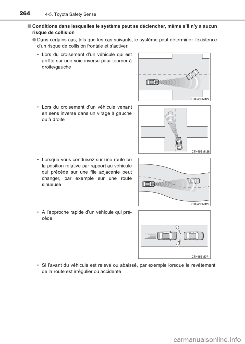 TOYOTA AVENSIS 2017 Notices Demploi (in French) 2644-5. Toyota Safety Sense
AVENSIS_OM_OM20C67K_(EK)■
Conditions dans lesquelles le système peut se déclencher, même s’il n’y a aucun
risque de collision
●Dans certains cas, tels que les ca TOYOTA AVENSIS 2017 Notices Demploi (in French) 2644-5. Toyota Safety Sense
AVENSIS_OM_OM20C67K_(EK)■
Conditions dans lesquelles le système peut se déclencher, même s’il n’y a aucun
risque de collision
●Dans certains cas, tels que les ca