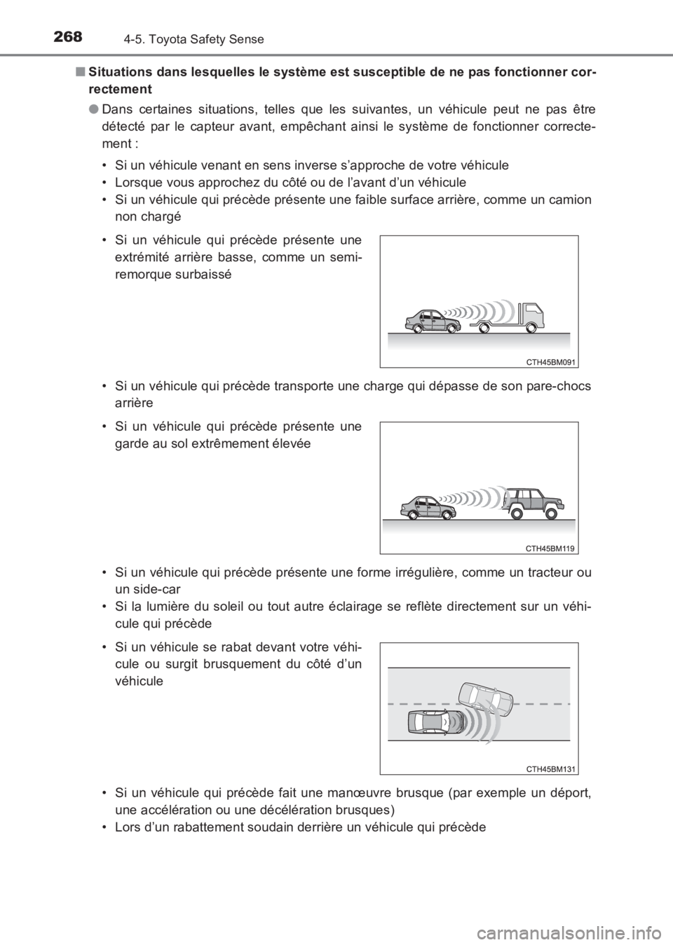 TOYOTA AVENSIS 2017 Notices Demploi (in French) 2684-5. Toyota Safety Sense
AVENSIS_OM_OM20C67K_(EK)■
Situations dans lesquelles le système est susceptible de ne pas fonctionner cor-
rectement
●Dans certaines situations, telles que les suivant TOYOTA AVENSIS 2017 Notices Demploi (in French) 2684-5. Toyota Safety Sense
AVENSIS_OM_OM20C67K_(EK)■
Situations dans lesquelles le système est susceptible de ne pas fonctionner cor-
rectement
●Dans certaines situations, telles que les suivant