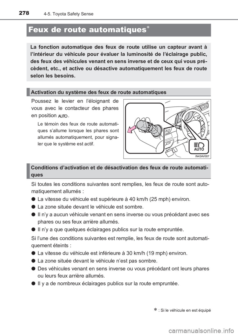 TOYOTA AVENSIS 2017 Notices Demploi (in French) 2784-5. Toyota Safety Sense
AVENSIS_OM_OM20C67K_(EK)
Feux de route automatiques∗
Poussez le levier en l’éloignant de
vous avec le contacteur des phares
en position .
Le témoin des feux de route TOYOTA AVENSIS 2017 Notices Demploi (in French) 2784-5. Toyota Safety Sense
AVENSIS_OM_OM20C67K_(EK)
Feux de route automatiques∗
Poussez le levier en l’éloignant de
vous avec le contacteur des phares
en position .
Le témoin des feux de route