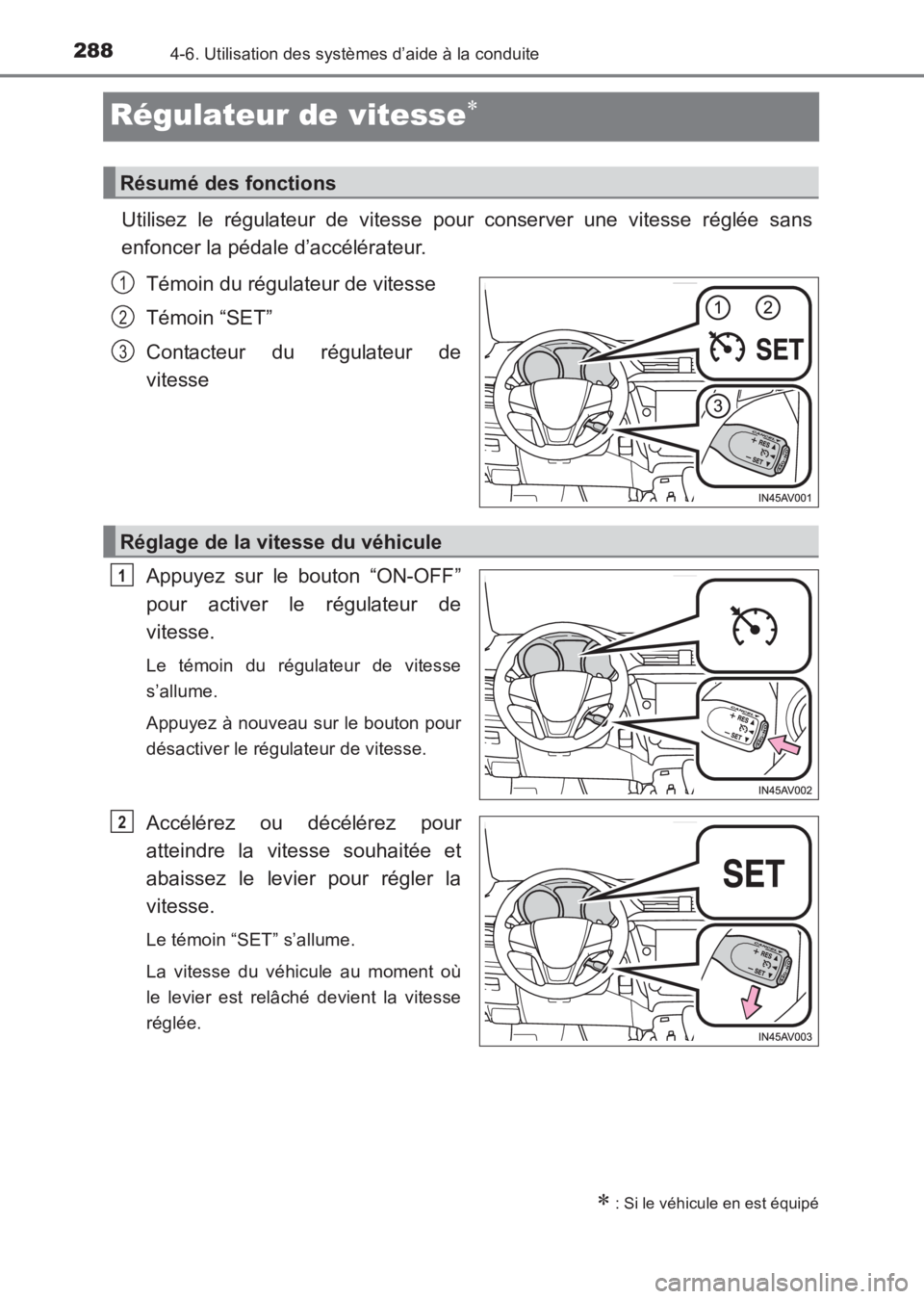 TOYOTA AVENSIS 2017 Notices Demploi (in French) 2884-6. Utilisation des systèmes d’aide à la conduite
AVENSIS_OM_OM20C67K_(EK)
Régulateur de vitesse∗
Utilisez le régulateur de vitesse pour conserver une vitesse réglée sans
enfoncer la pé TOYOTA AVENSIS 2017 Notices Demploi (in French) 2884-6. Utilisation des systèmes d’aide à la conduite
AVENSIS_OM_OM20C67K_(EK)
Régulateur de vitesse∗
Utilisez le régulateur de vitesse pour conserver une vitesse réglée sans
enfoncer la pé