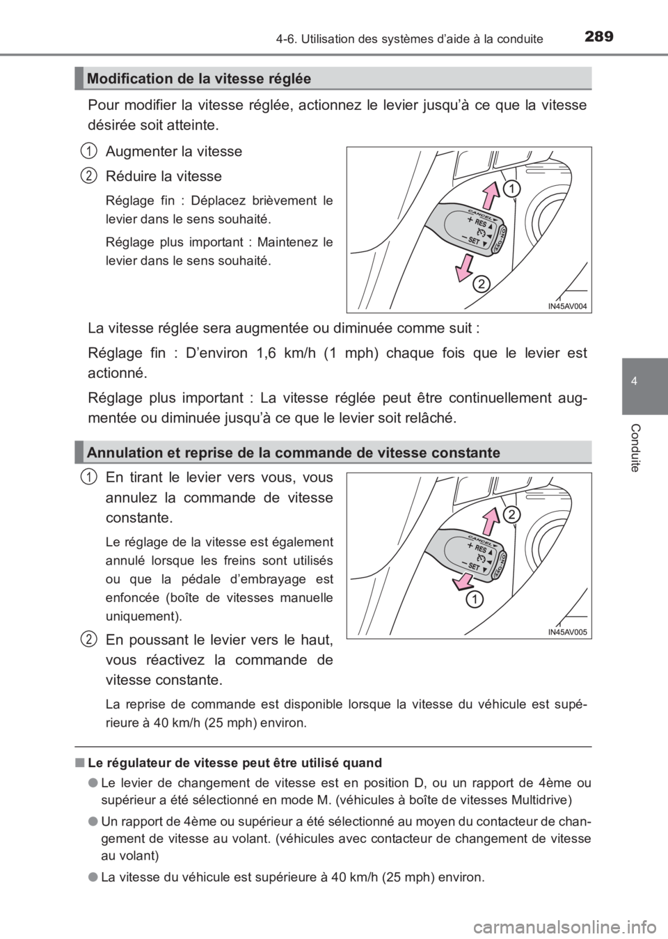 TOYOTA AVENSIS 2017 Notices Demploi (in French) 2894-6. Utilisation des systèmes d’aide à la conduite
4
Conduite
AVENSIS_OM_OM20C67K_(EK)
Pour modifier la vitesse réglée, actionnez le levier jusqu’à ce que la vitesse
désirée soit atteint TOYOTA AVENSIS 2017 Notices Demploi (in French) 2894-6. Utilisation des systèmes d’aide à la conduite
4
Conduite
AVENSIS_OM_OM20C67K_(EK)
Pour modifier la vitesse réglée, actionnez le levier jusqu’à ce que la vitesse
désirée soit atteint