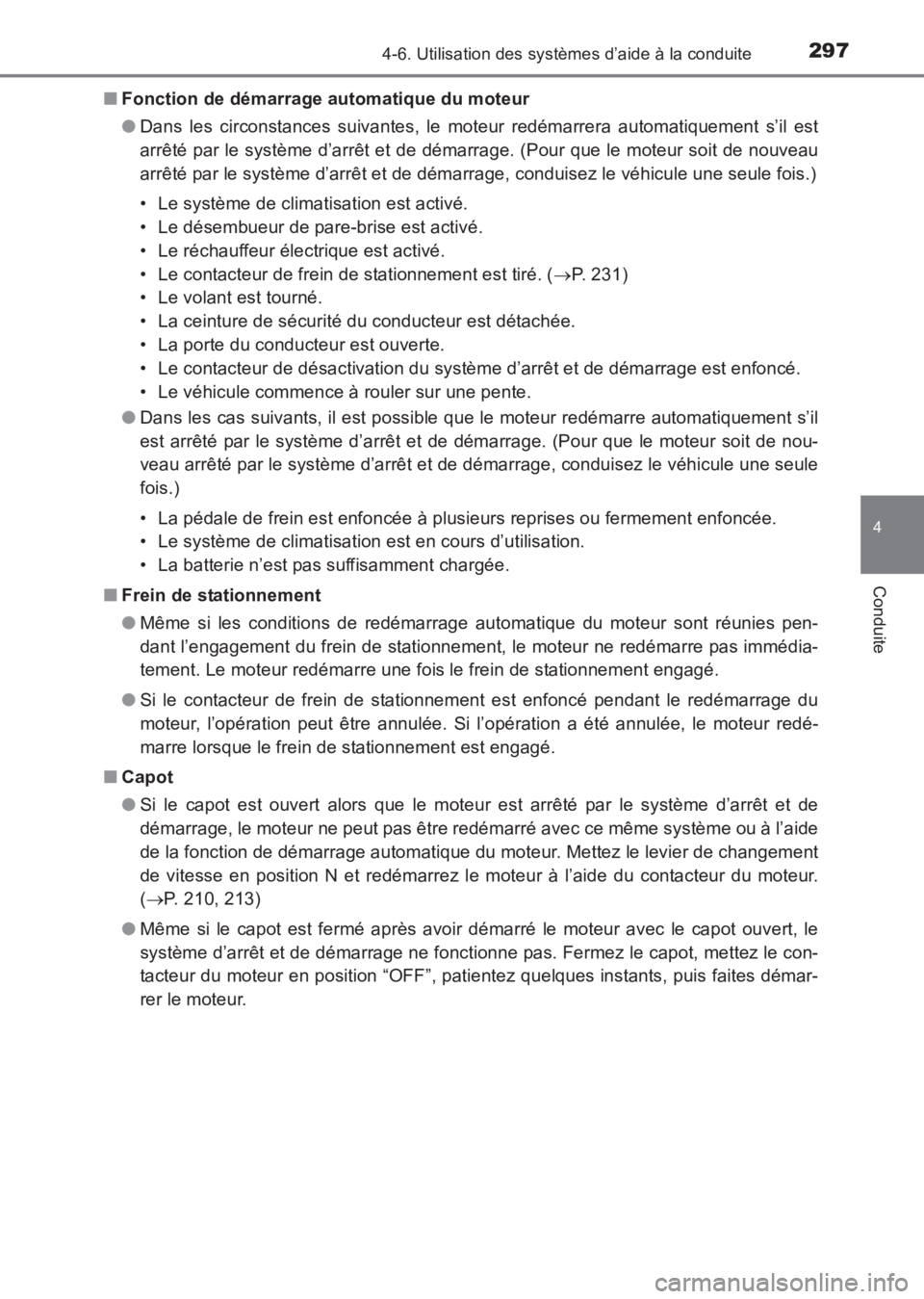 TOYOTA AVENSIS 2017 Notices Demploi (in French) 2974-6. Utilisation des systèmes d’aide à la conduite
4
Conduite
AVENSIS_OM_OM20C67K_(EK)■
Fonction de démarrage automatique du moteur
●Dans les circonstances suivantes, le moteur redémarrer TOYOTA AVENSIS 2017 Notices Demploi (in French) 2974-6. Utilisation des systèmes d’aide à la conduite
4
Conduite
AVENSIS_OM_OM20C67K_(EK)■
Fonction de démarrage automatique du moteur
●Dans les circonstances suivantes, le moteur redémarrer